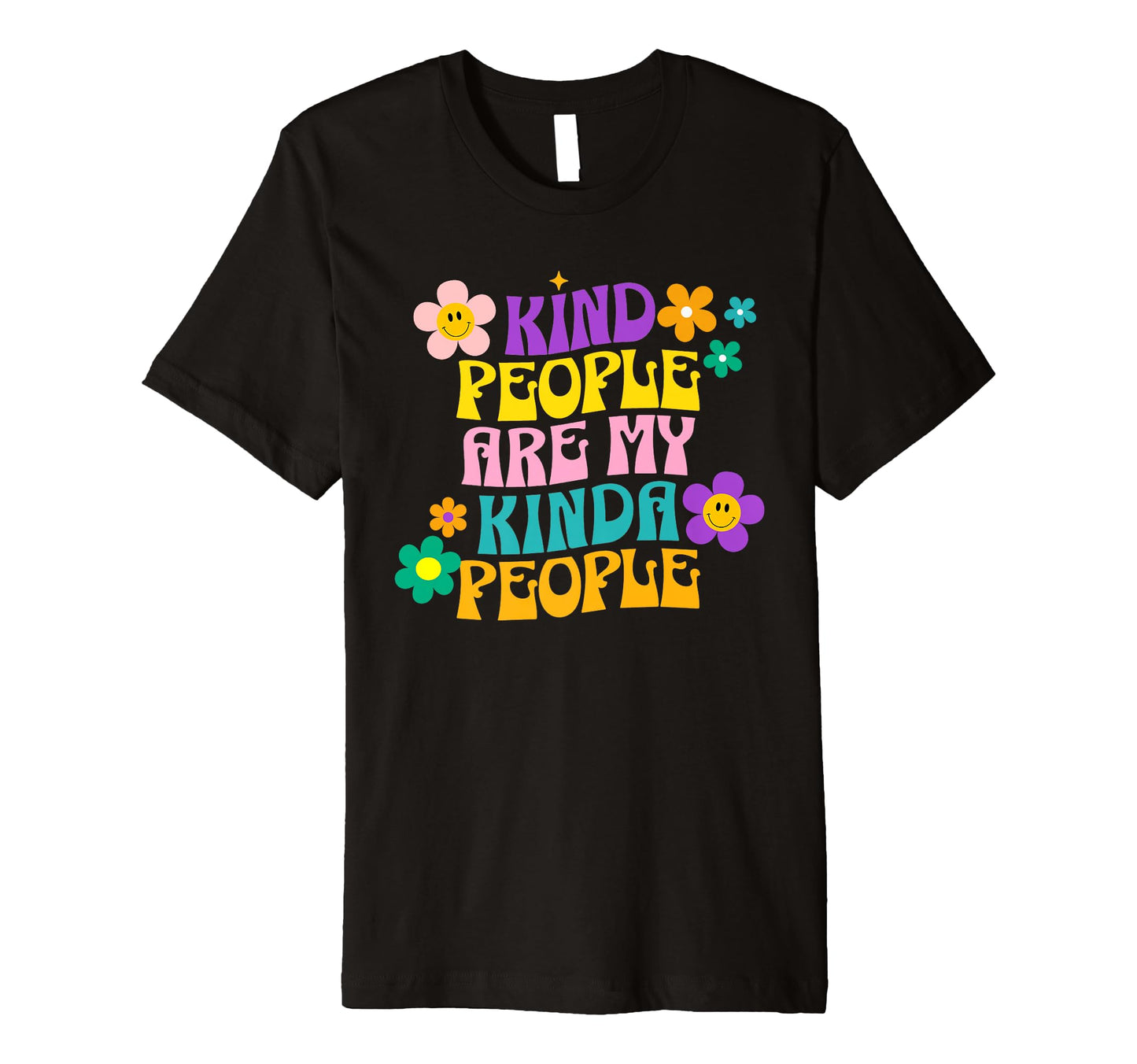 Kind People Are My Kinda People Be Nice T-Shirt - Unique Graphic Unisex - T-Shirt, Sweatshirt, Hoodie