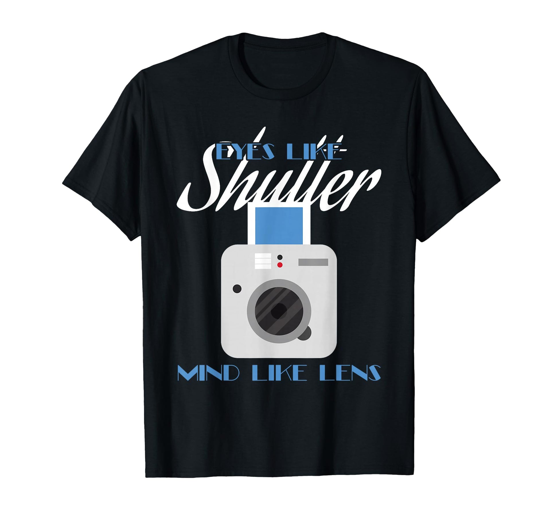 Camera Eyes Like Shutter Mind Like T-Shirt - Unique Graphic for Adults - T-Shirt, Sweatshirt, Hoodie
