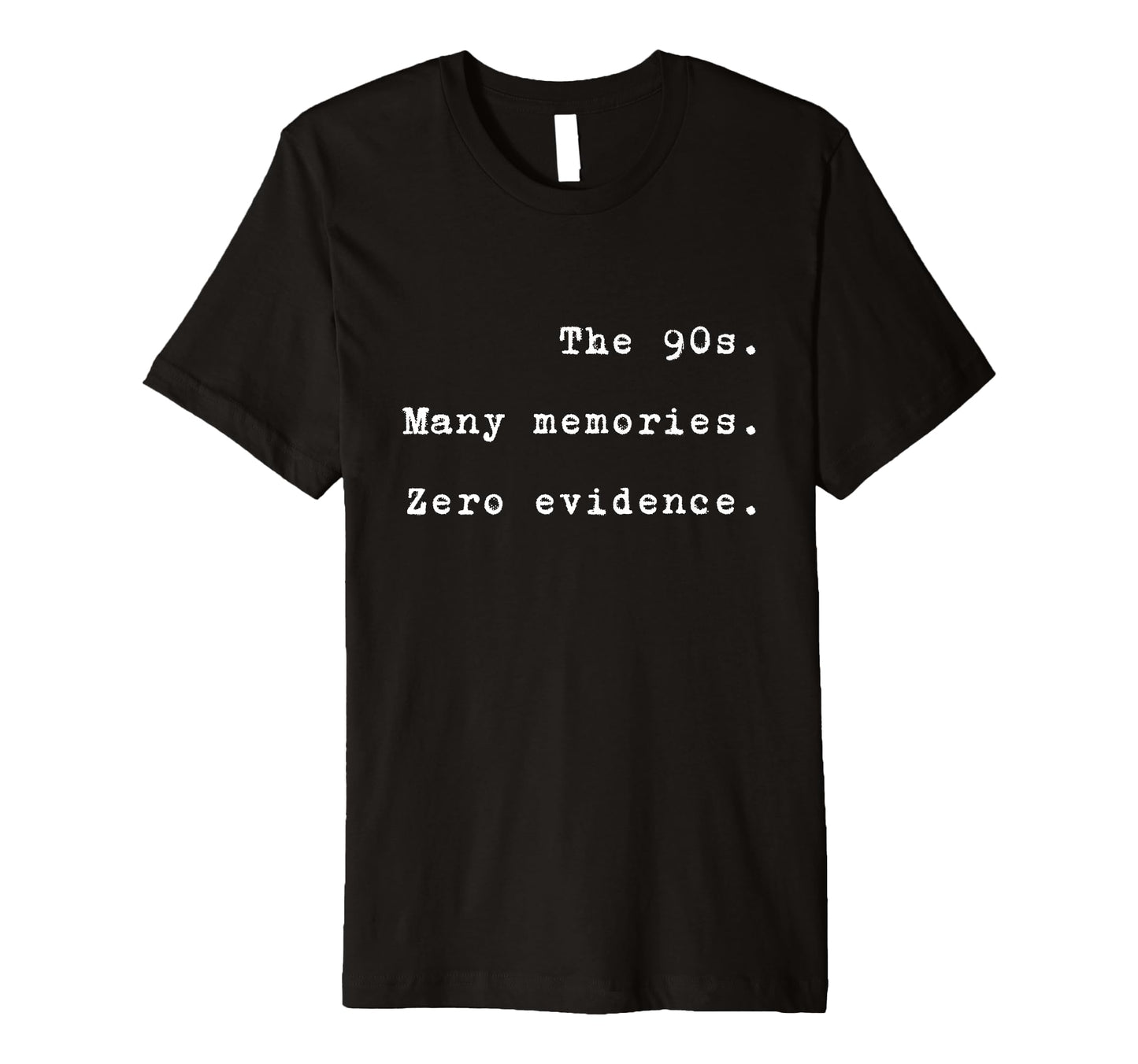 90S Many Memories Zero Evidence Funny T-Shirt - Graphic Print Unisex - T-Shirt, Sweatshirt, Hoodie