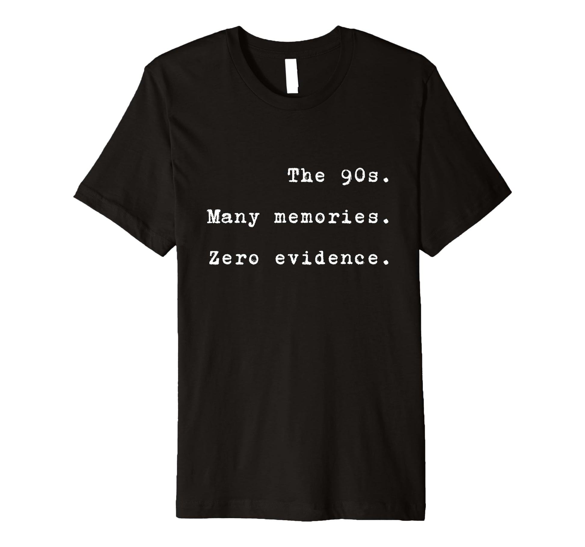 90S Many Memories Zero Evidence Funny T-Shirt - Graphic Print Unisex - T-Shirt, Sweatshirt, Hoodie