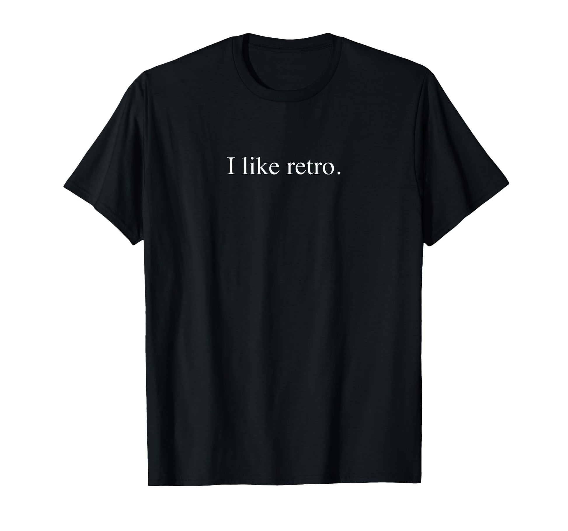 I Like Funny Typography Black T-Shirt - Unique Graphic Unisex - T-Shirt, Sweatshirt, Hoodie