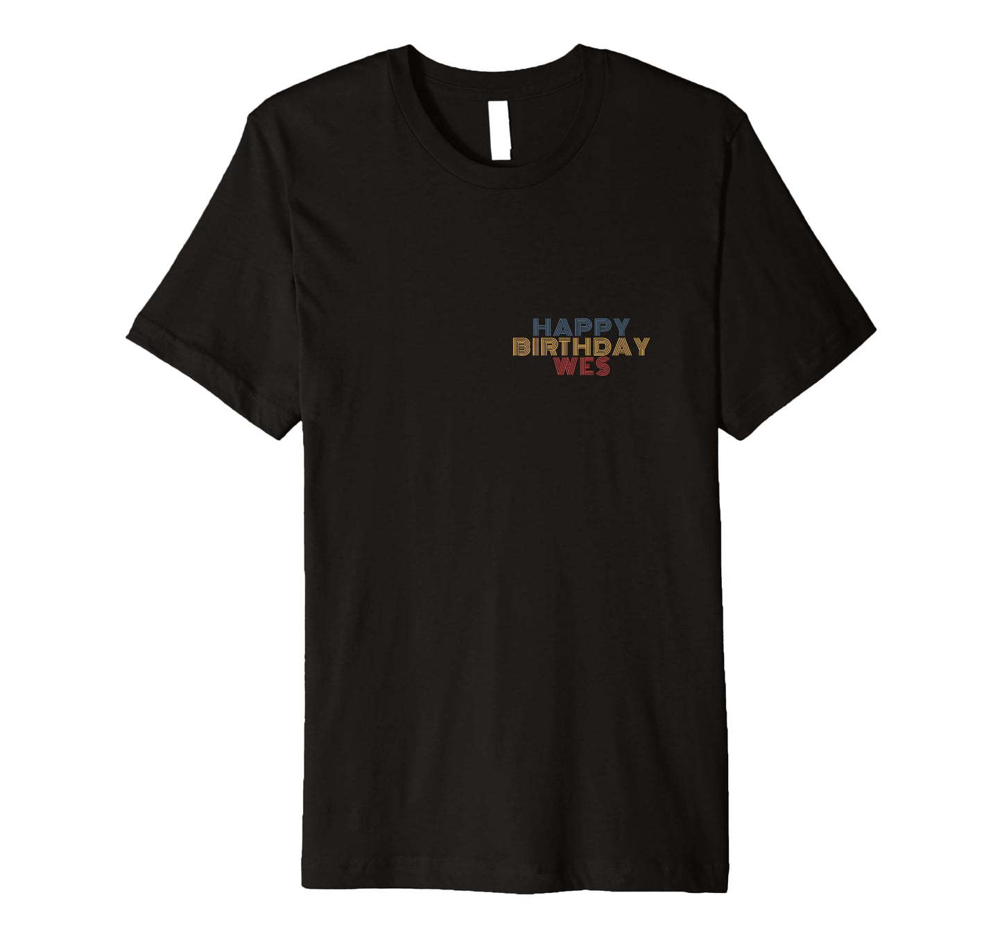 Happy Birthday Wes Personalized Name T-Shirt - Novelty Apparel for Adults - T-Shirt, Sweatshirt, Hoodie