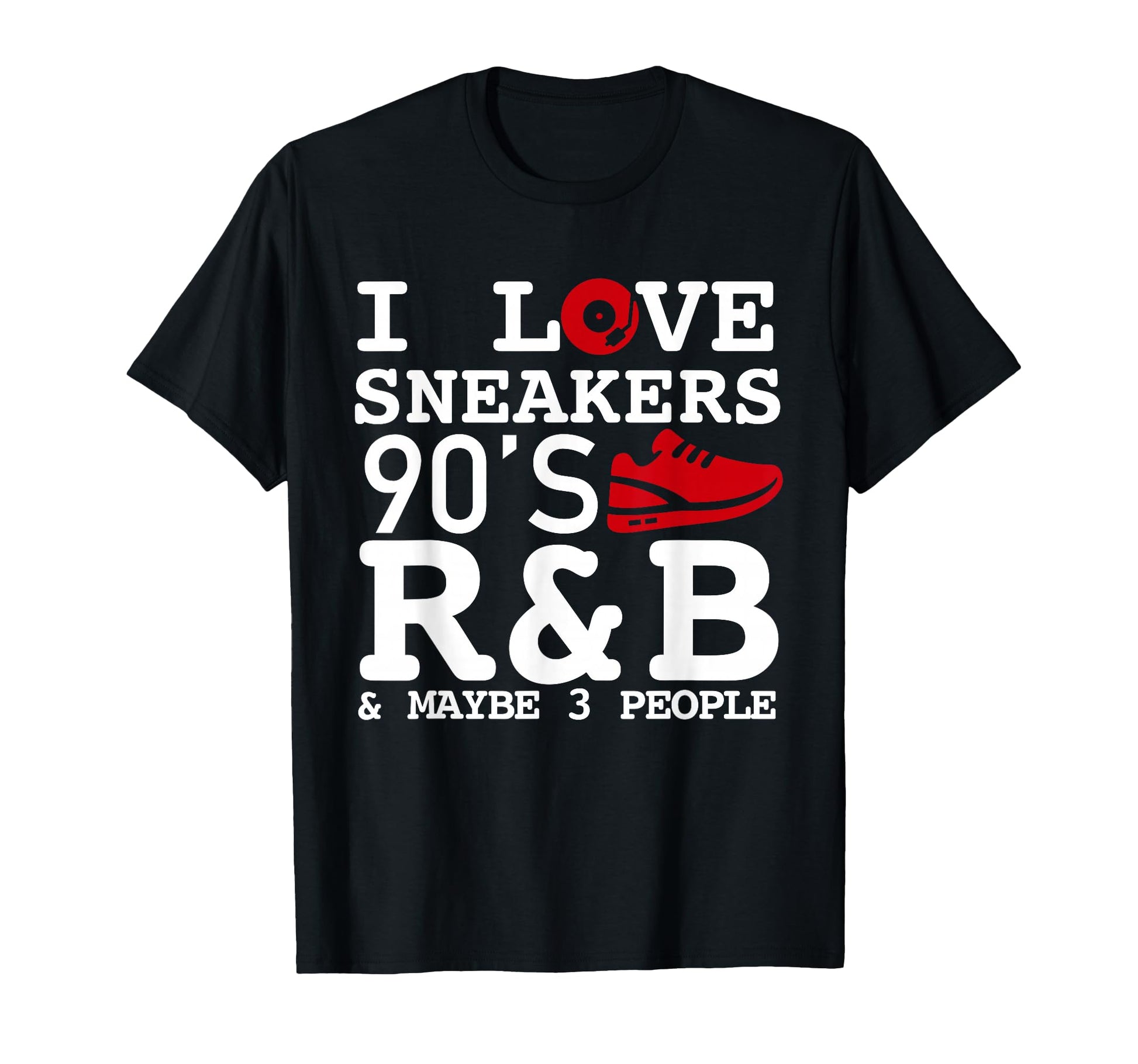 I Like Sneakers 90S R B And Like 3 T-Shirt - Graphic Print Men Women - T-Shirt, Sweatshirt, Hoodie