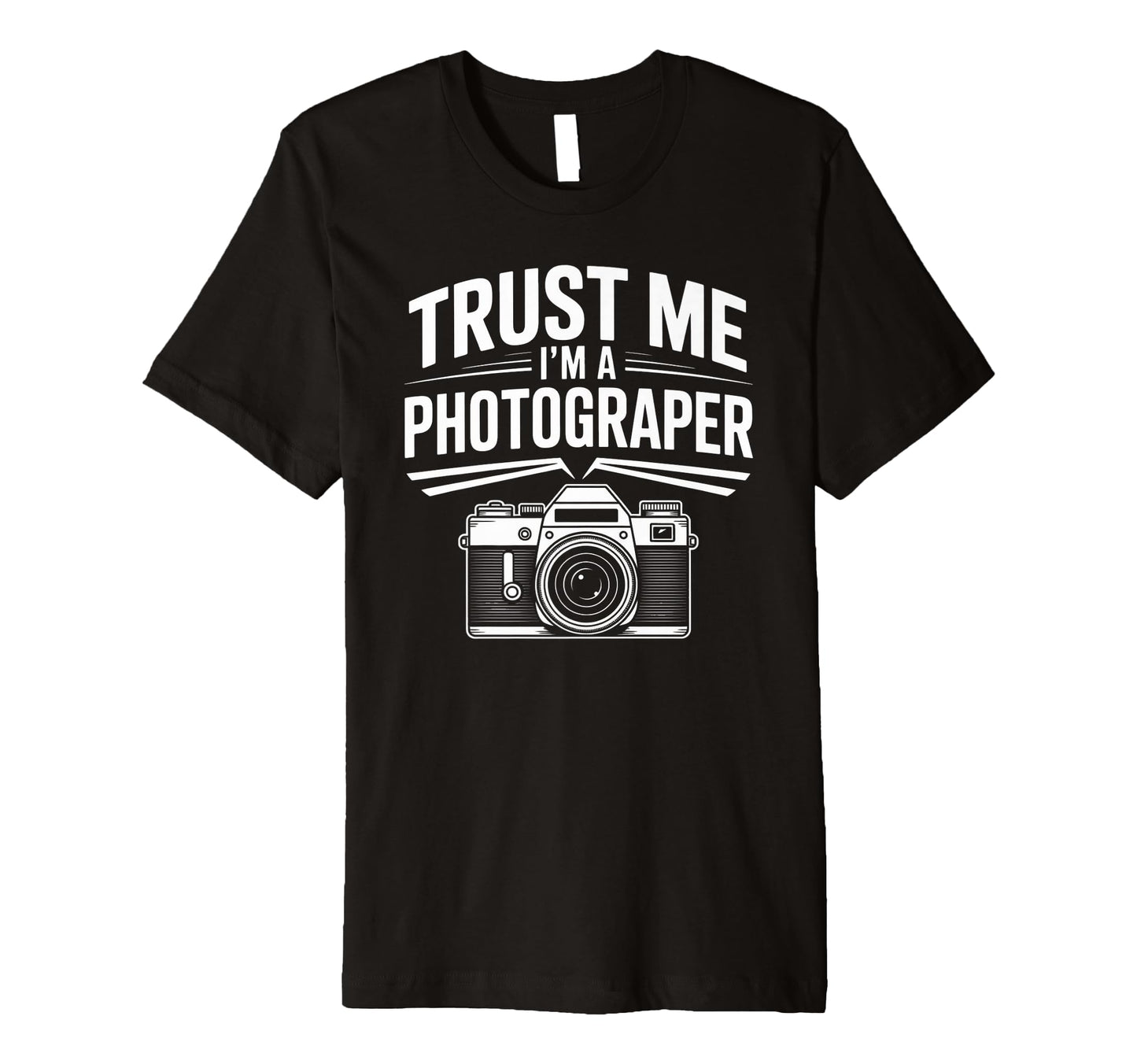 Trust Me Im Photographer Camera T-Shirt - Fun Novelty Design Men Women - T-Shirt, Sweatshirt, Hoodie