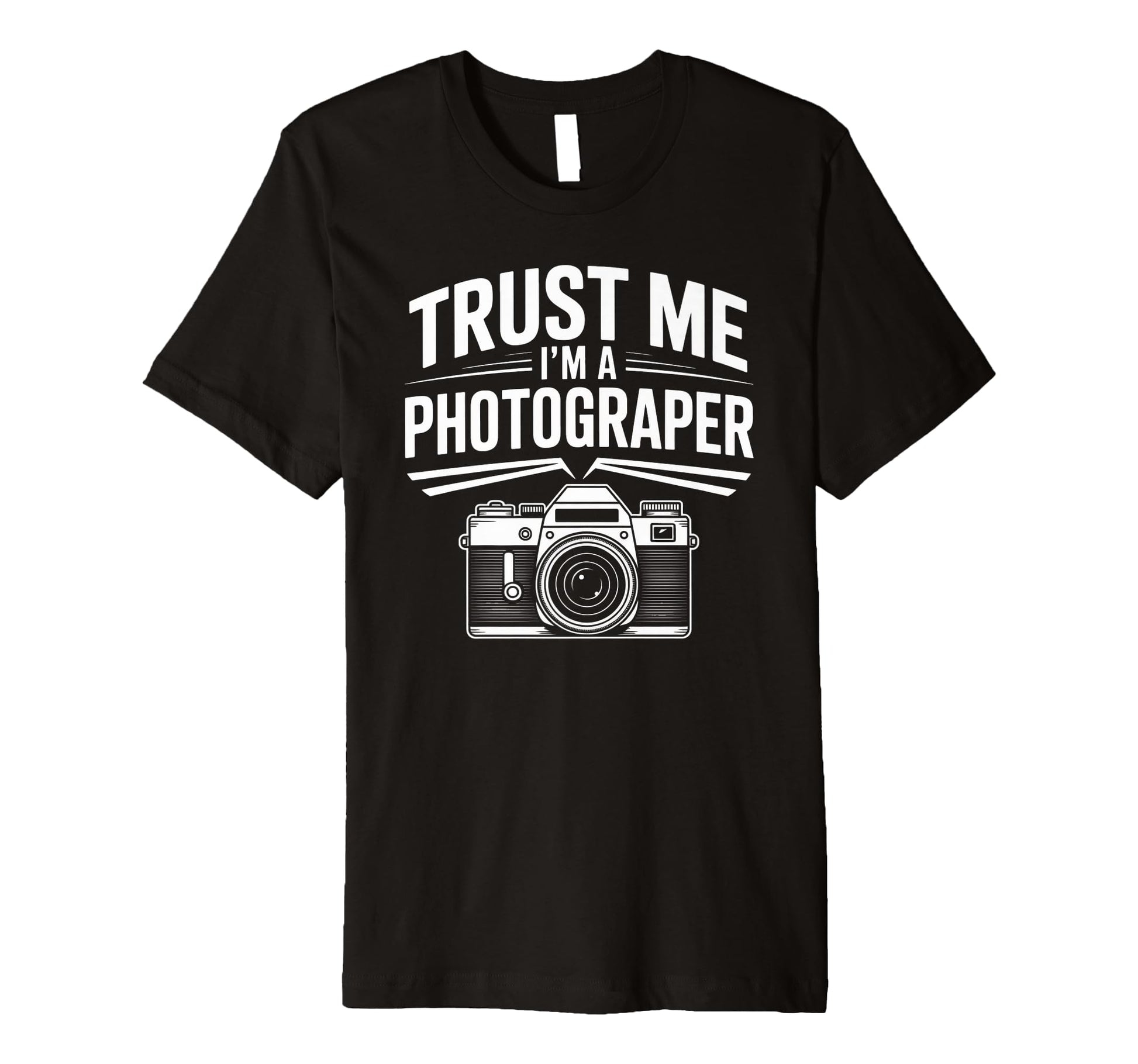 Trust Me Im Photographer Camera T-Shirt - Fun Novelty Design Men Women - T-Shirt, Sweatshirt, Hoodie