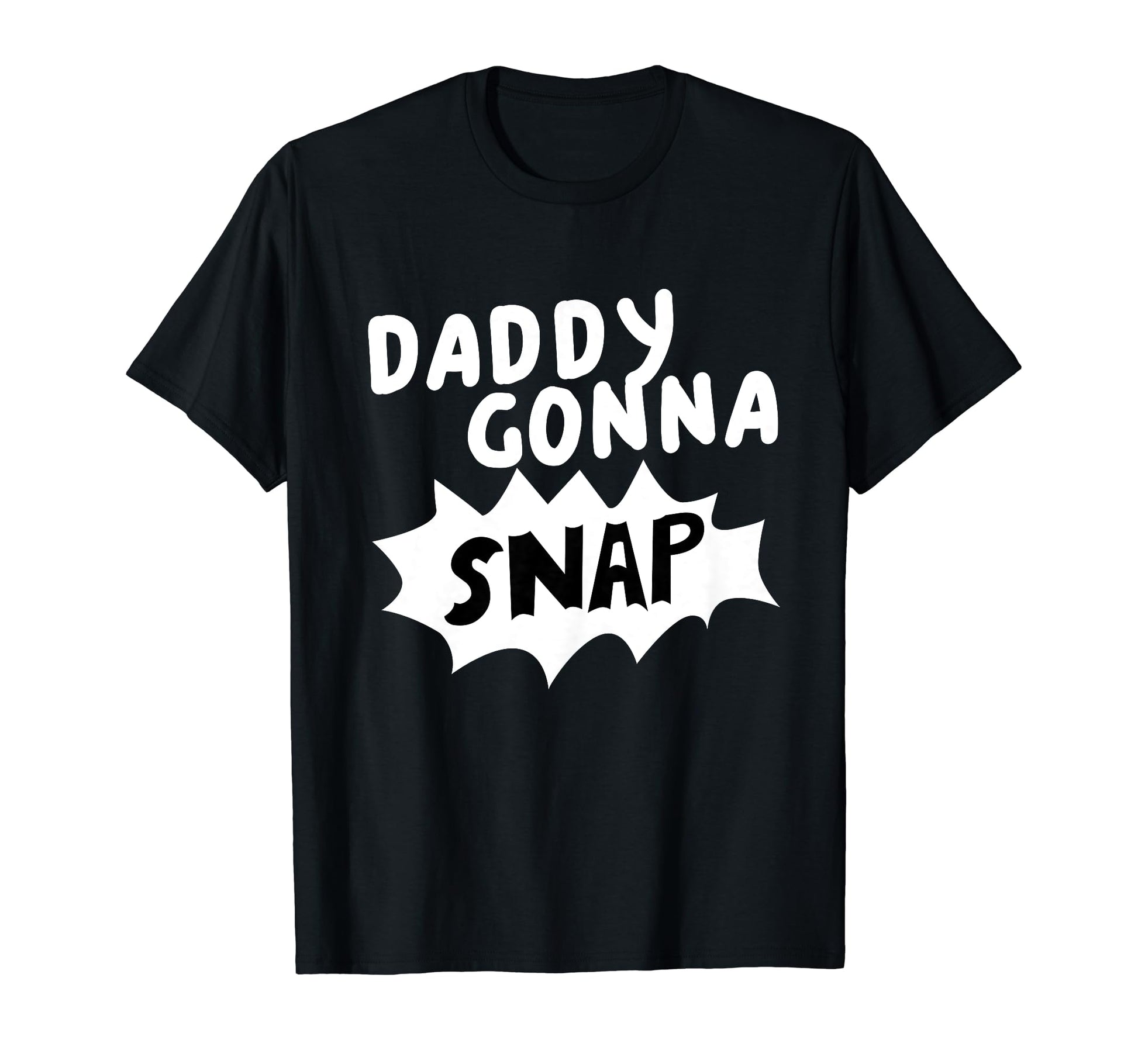 Daddys Gonna Snap Photography Camera T-Shirt - Novelty Apparel Men Women - T-Shirt, Sweatshirt, Hoodie