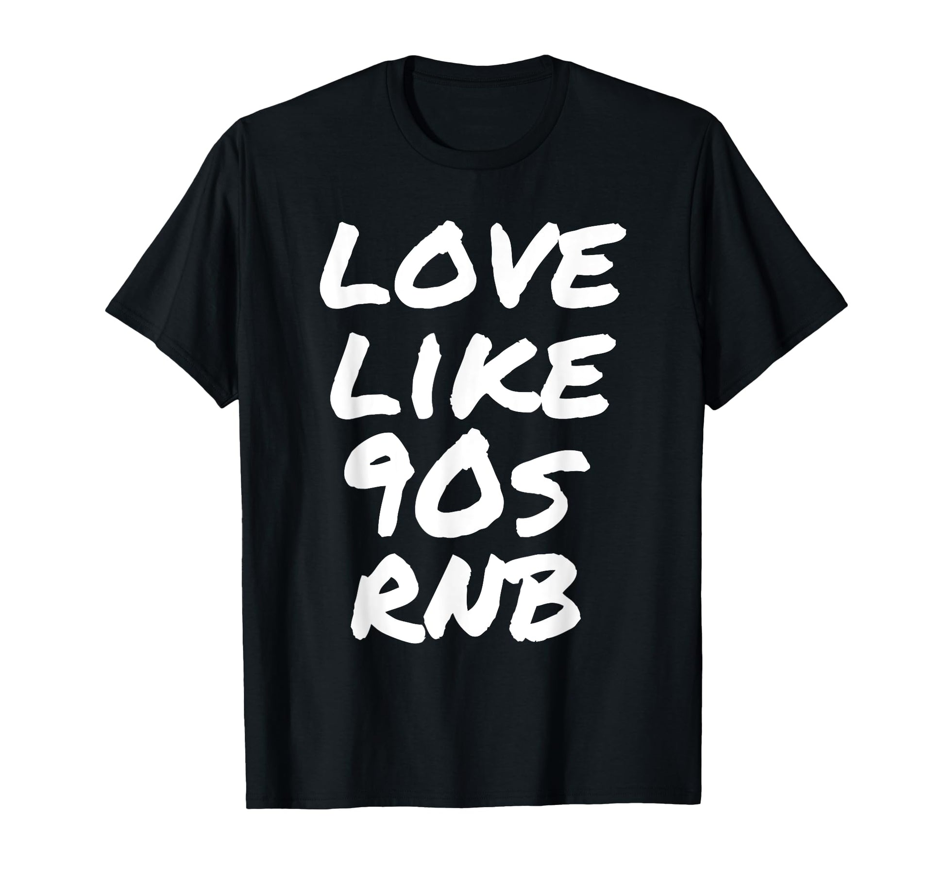 Love Like 90S Rnb Old School Nineties T-Shirt - Minimalist Print Men Women - T-Shirt, Sweatshirt, Hoodie