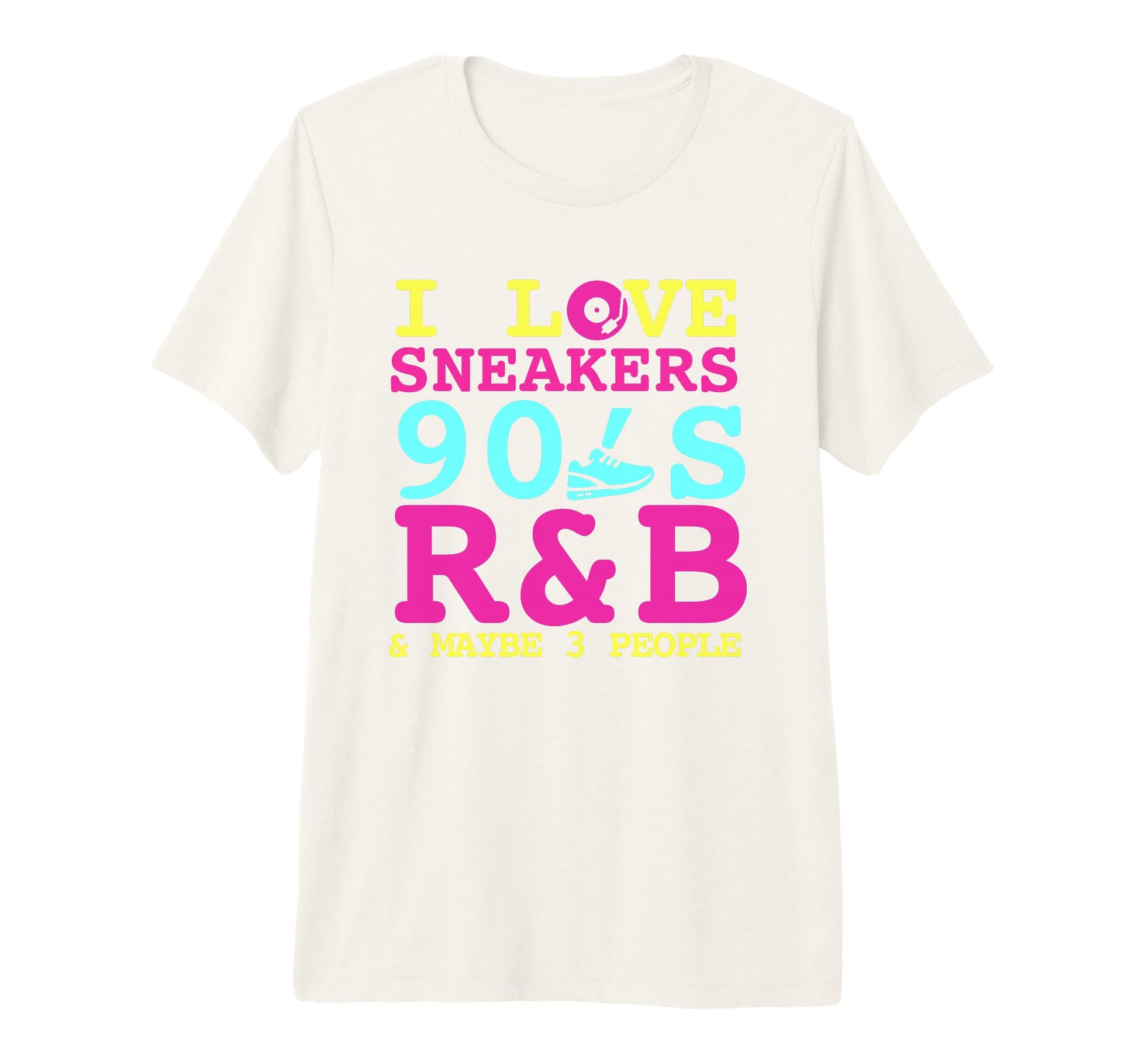 I Like Sneakers 90S R B And Like 3 People T-Shirt - Trendy Graphic Unisex - T-Shirt, Sweatshirt, Hoodie