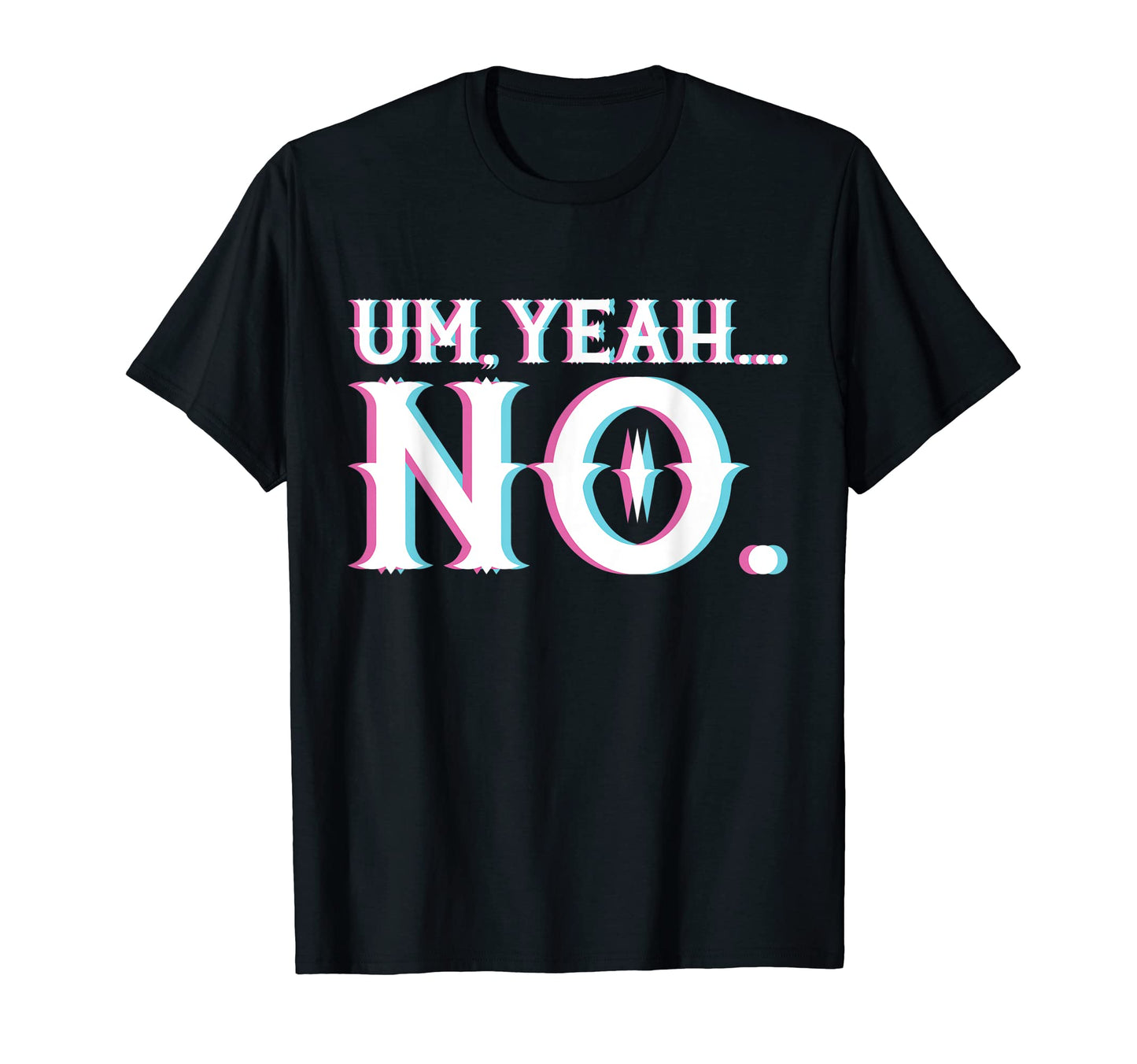 Um Yeah No Vaporwave Aesthetic T-Shirt - Streetwear Style for Adults - T-Shirt, Sweatshirt, Hoodie