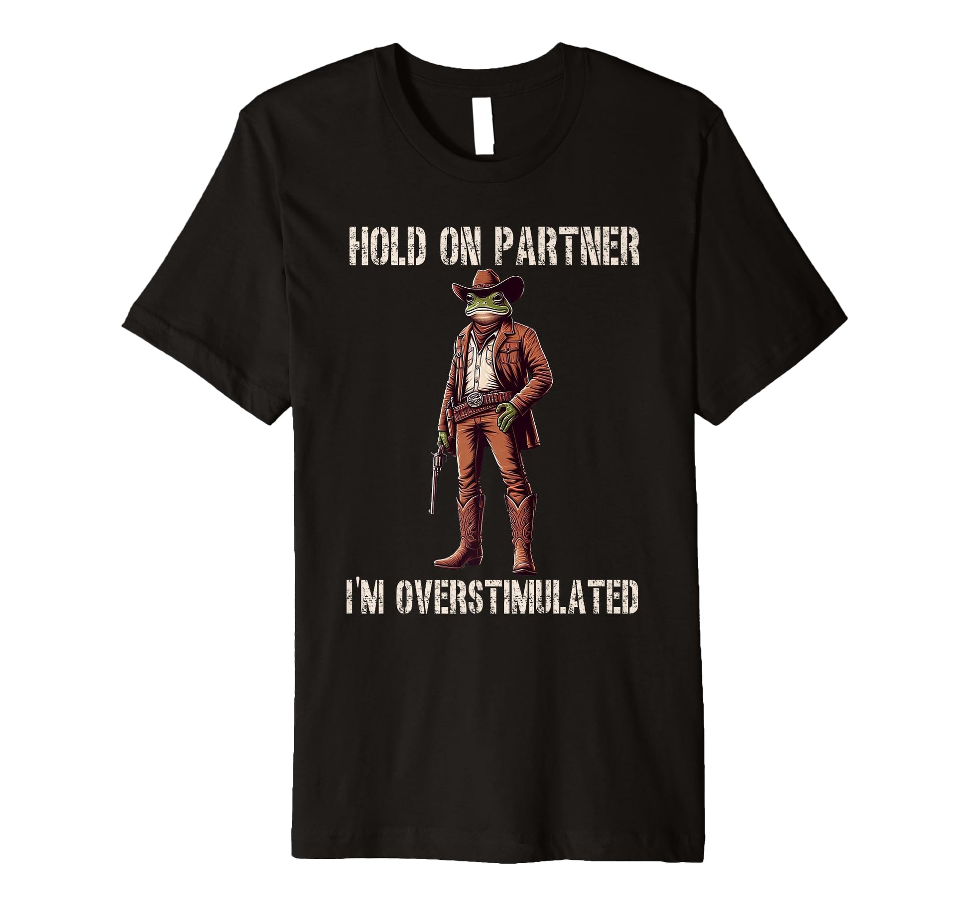 Hold Partner Im Overstimulated Funny T-Shirt - Custom Art Print Unisex - T-Shirt, Sweatshirt, Hoodie