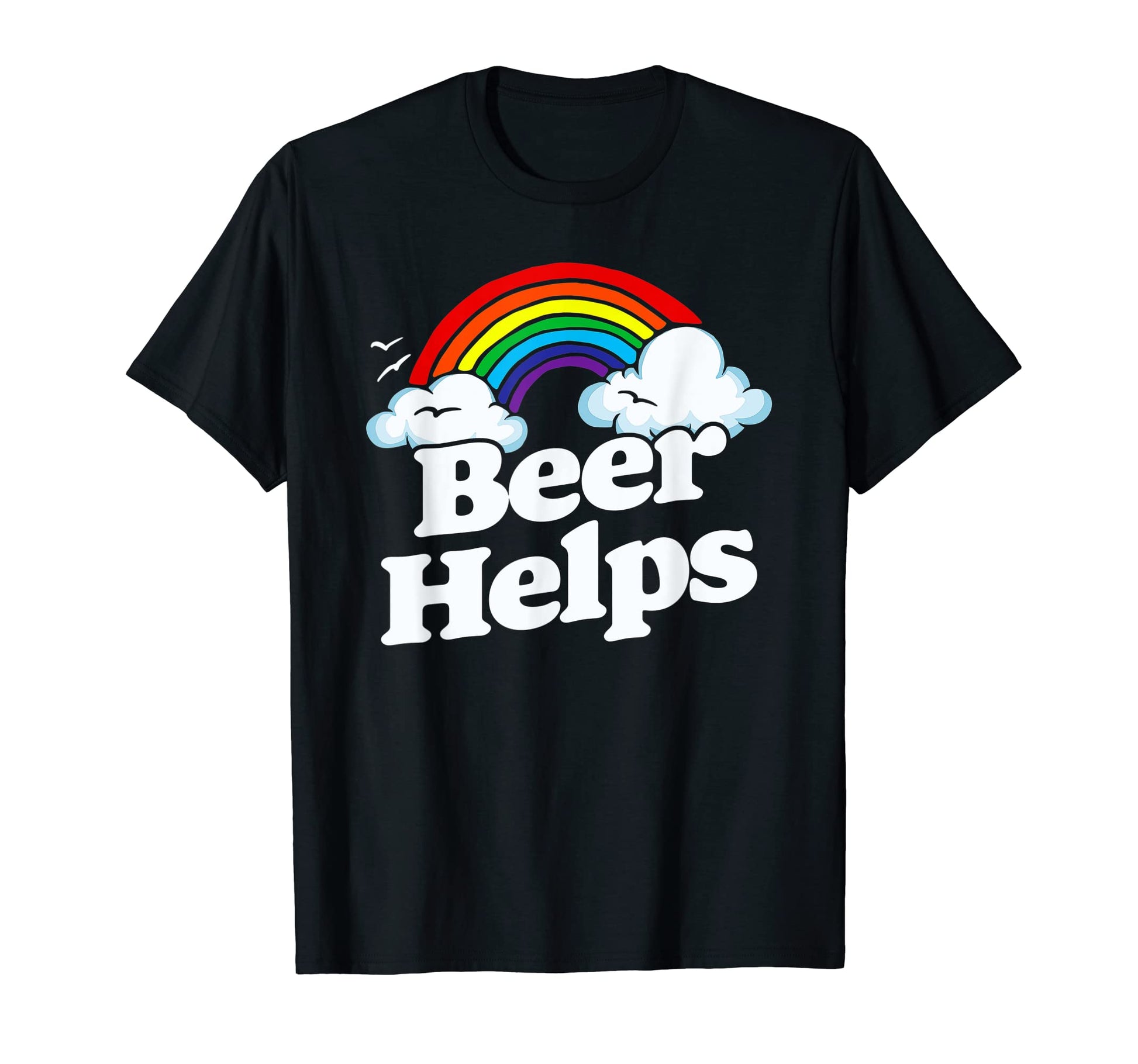 Beer Helps Funny 80S Rainbow Sarcastic T-Shirt - Streetwear Style Unisex - T-Shirt, Sweatshirt, Hoodie