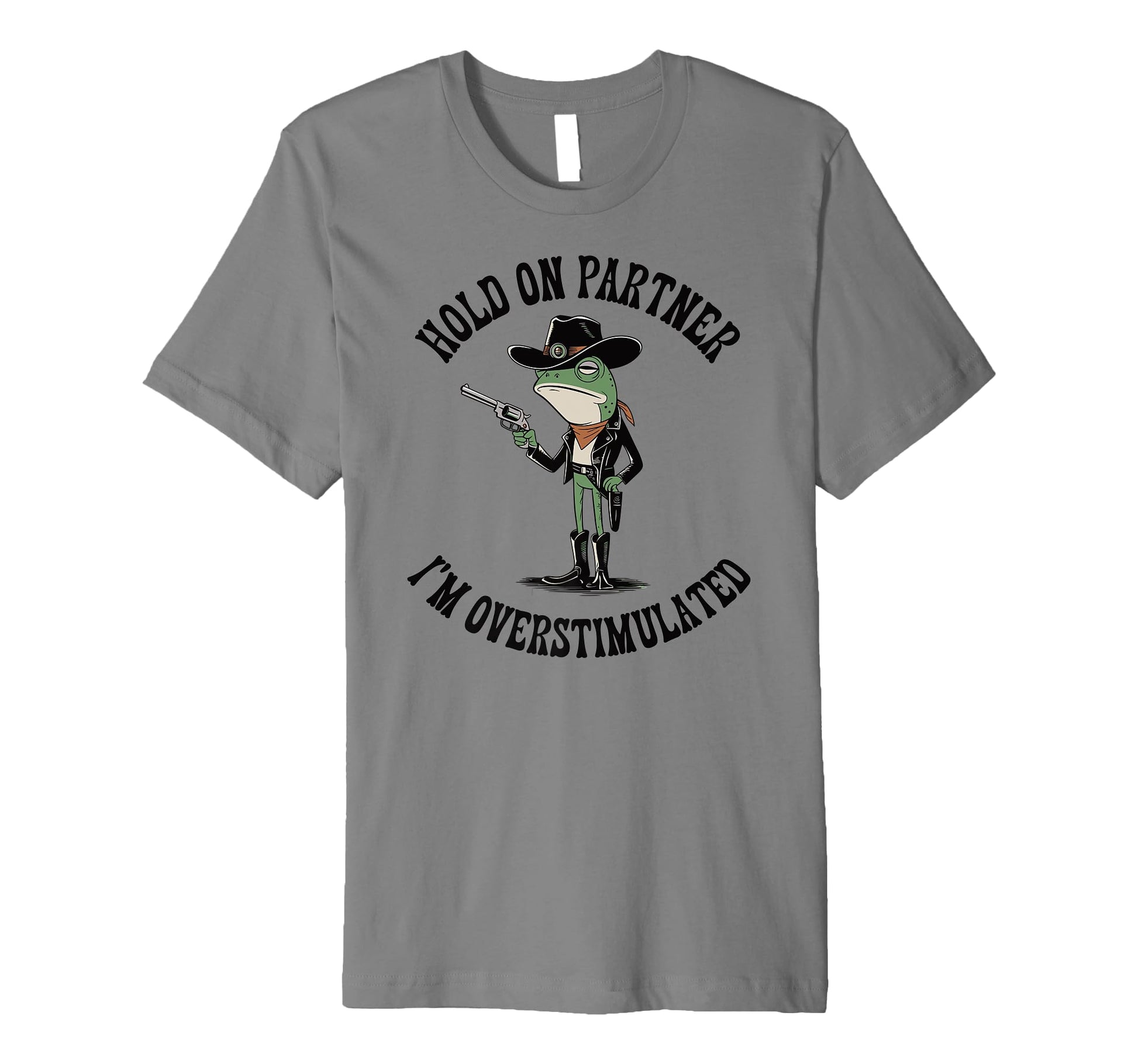 Hold Partner Im Overstimulated T-Shirt - Fun Novelty Design Men Women - T-Shirt, Sweatshirt, Hoodie