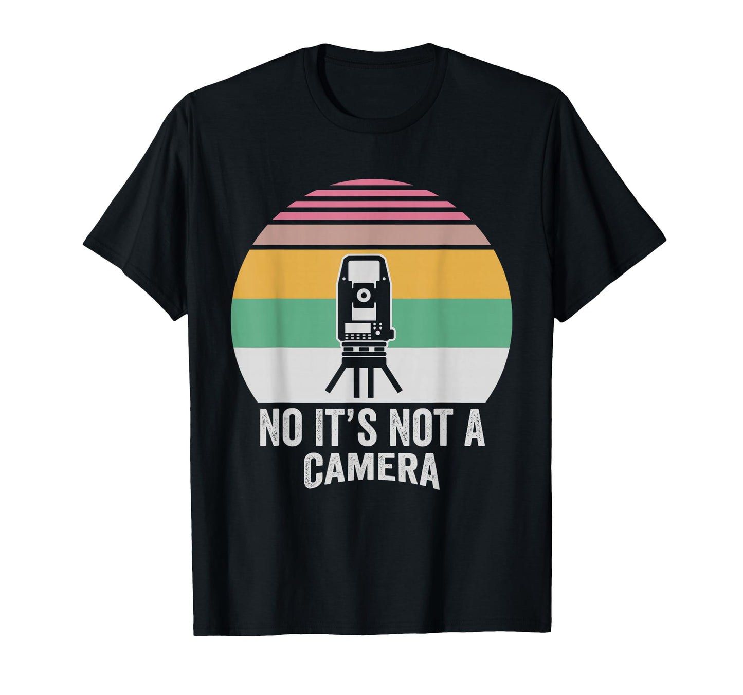 Funny Land Surveyor Not Camera T-Shirt - Fun Novelty Design for Adults - T-Shirt, Sweatshirt, Hoodie