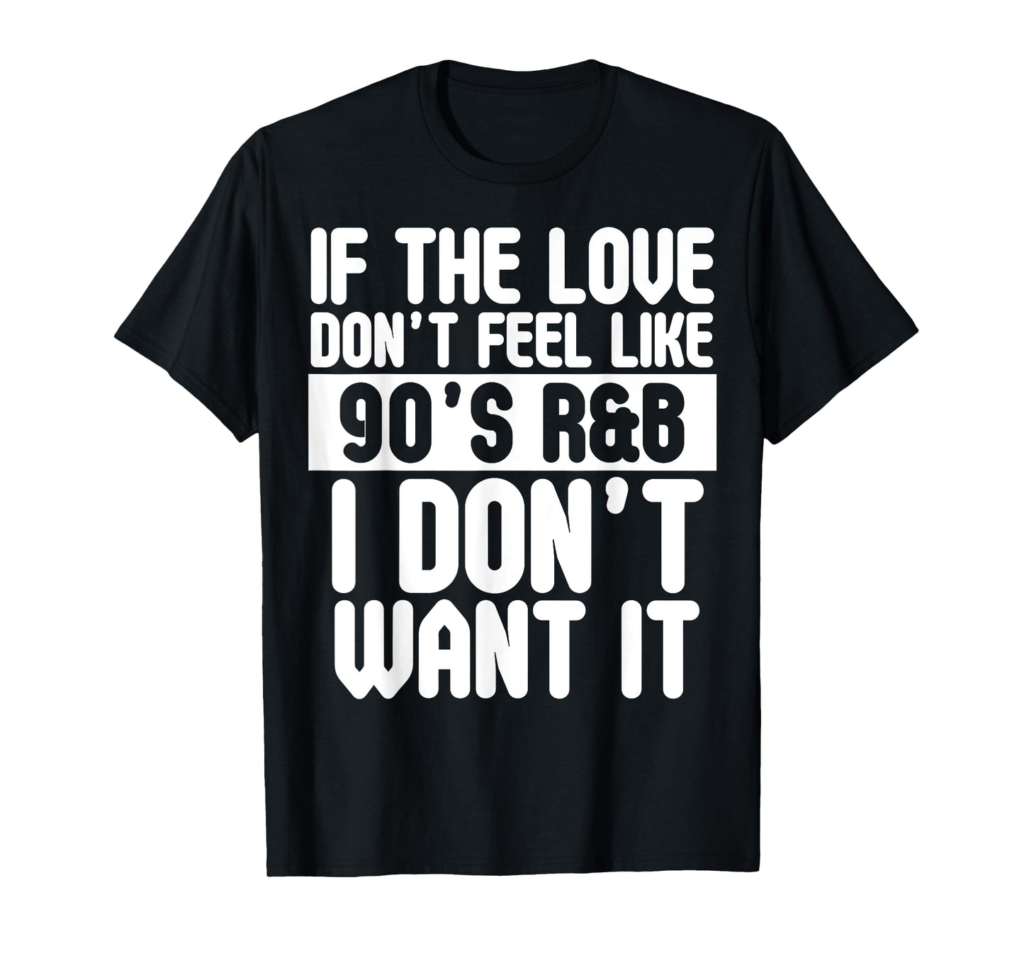 If Love Doesnt Feel Like 90S R B I T-Shirt - Aesthetic Graphic Men Women - T-Shirt, Sweatshirt, Hoodie