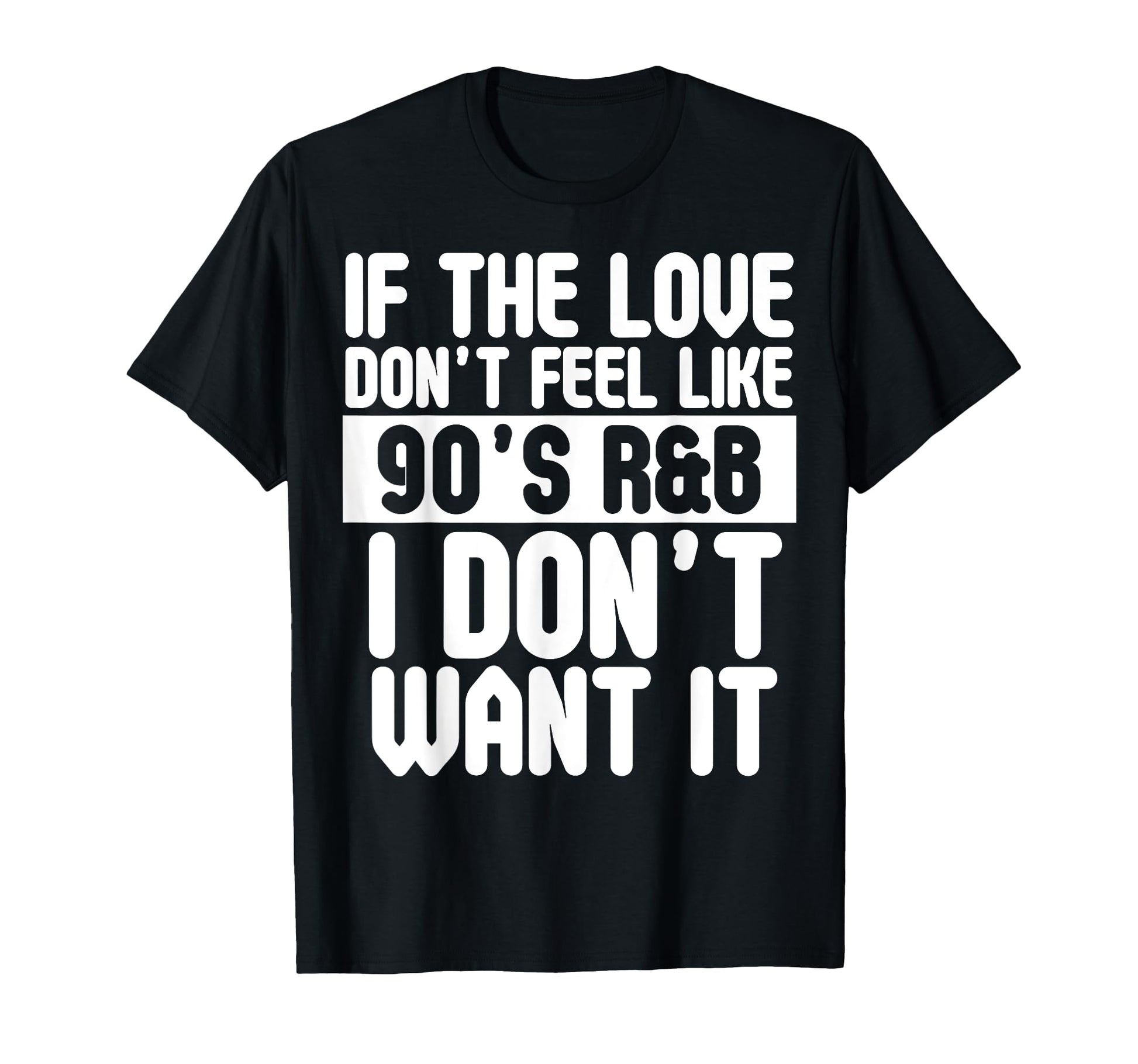 If Love Doesnt Feel Like 90S R B I T-Shirt - Aesthetic Graphic Men Women - T-Shirt, Sweatshirt, Hoodie