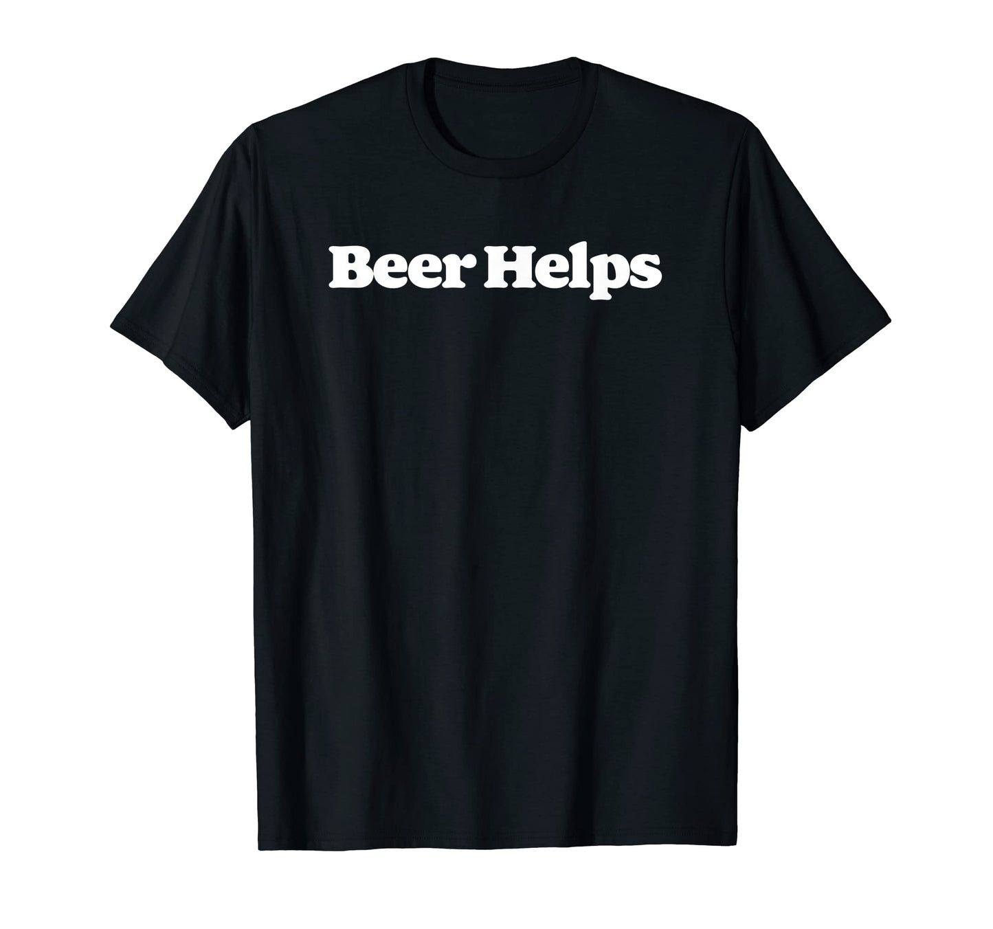 Beer Helps Funny Minimalist Typography T-Shirt - Streetwear Style Unisex - T-Shirt, Sweatshirt, Hoodie