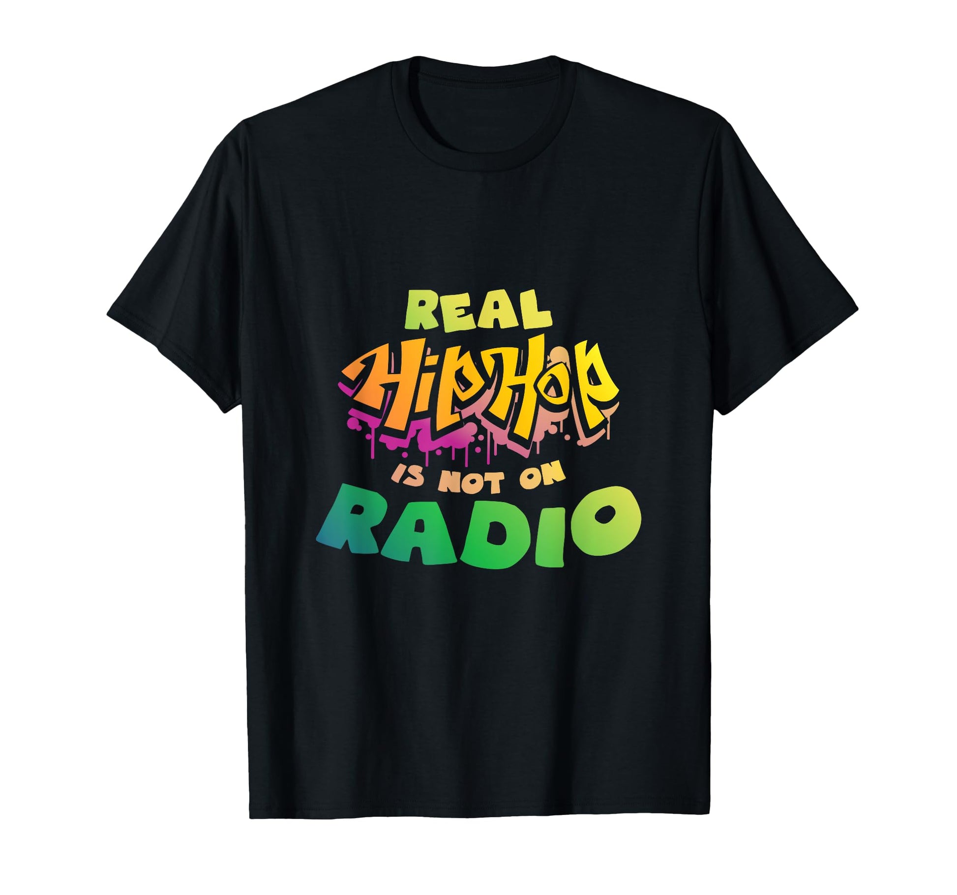 Real Hiphop Is Not Radio I Rap Hiphop T-Shirt - Graphic Print Men Women - T-Shirt, Sweatshirt, Hoodie