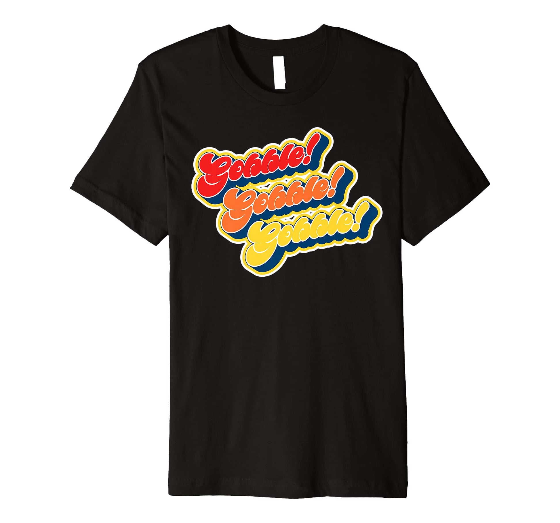 Gobble Gobble Thanksgiving Funny T-Shirt - Fun Novelty Design for Adults - T-Shirt, Sweatshirt, Hoodie
