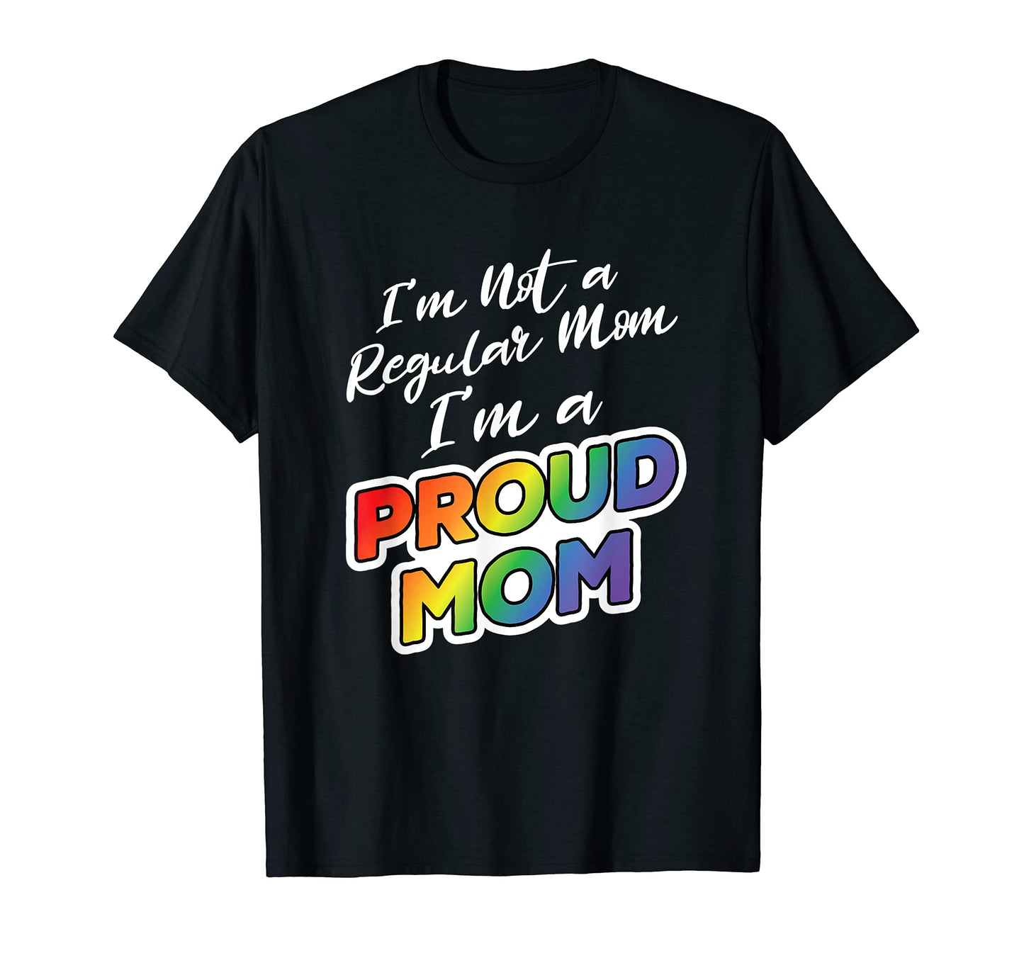 Gay Pride Proud Mom Rainbow Pride T-Shirt - Streetwear Style Men Women - T-Shirt, Sweatshirt, Hoodie