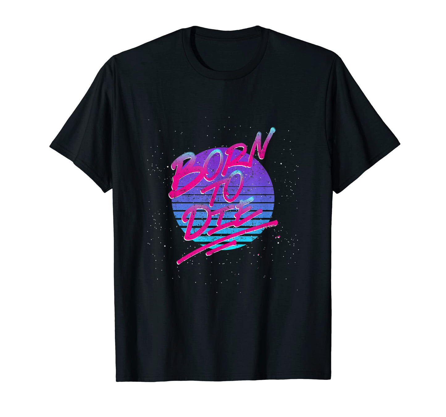 Synthwave Born To Die Vaporwave T-Shirt - Unique Graphic Men Women - T-Shirt, Sweatshirt, Hoodie