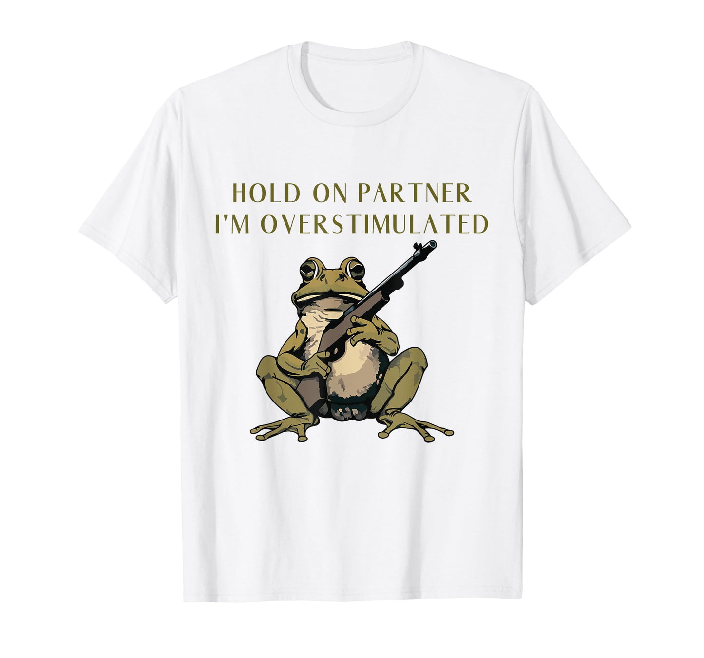 Hold Partner Im Overstimulated Cowboy Frog T-Shirt - Trendy Graphic Unisex - T-Shirt, Sweatshirt, Hoodie