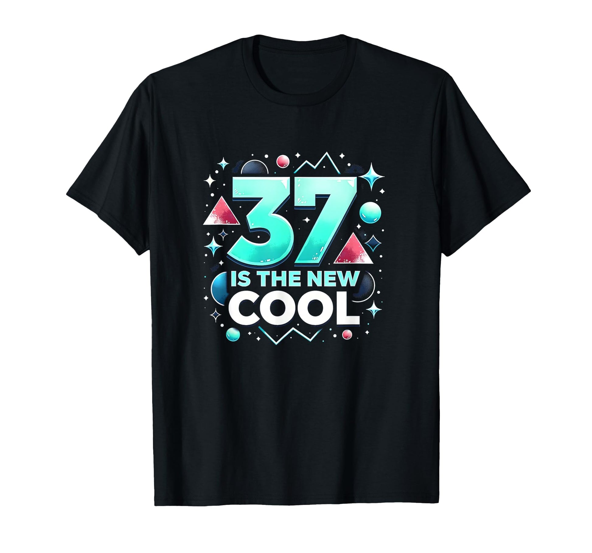 Birthday Gift 37 Is New T-Shirt - Casual Everyday Wear Men Women - T-Shirt, Sweatshirt, Hoodie