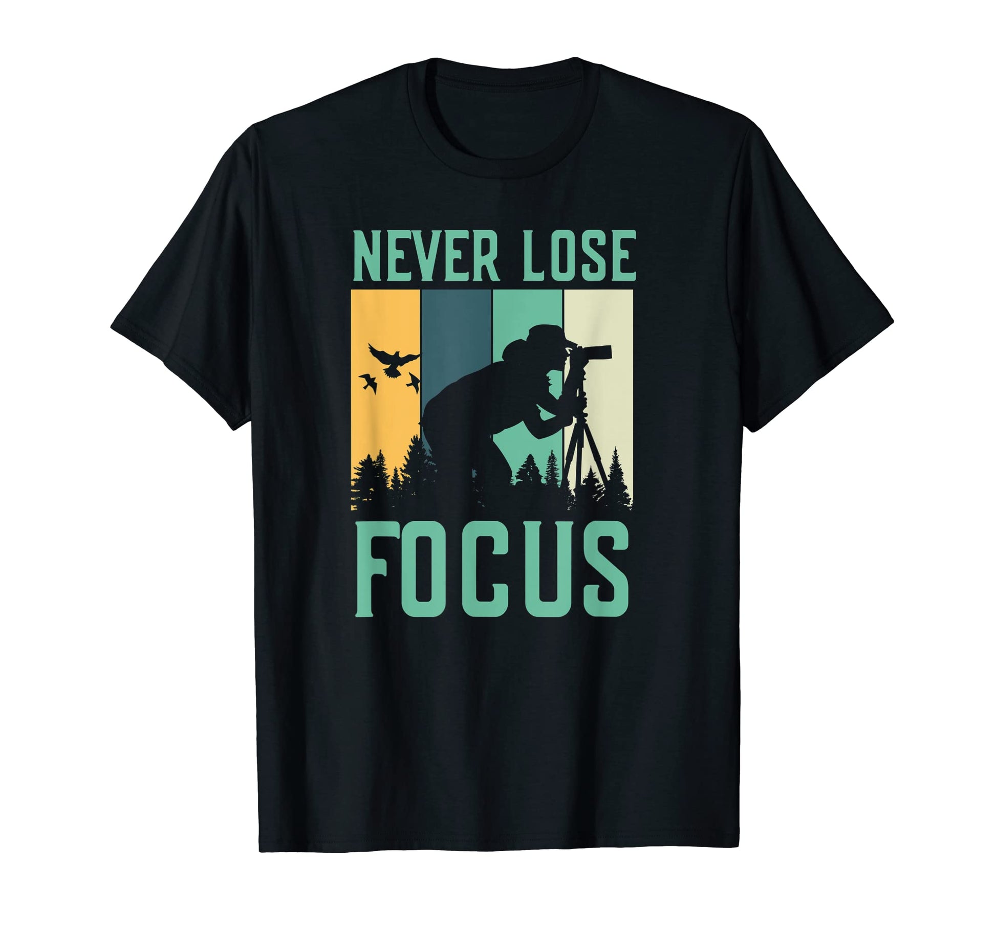 Never Lose Focus Photography Lover T-Shirt - Unique Graphic for Adults - T-Shirt, Sweatshirt, Hoodie