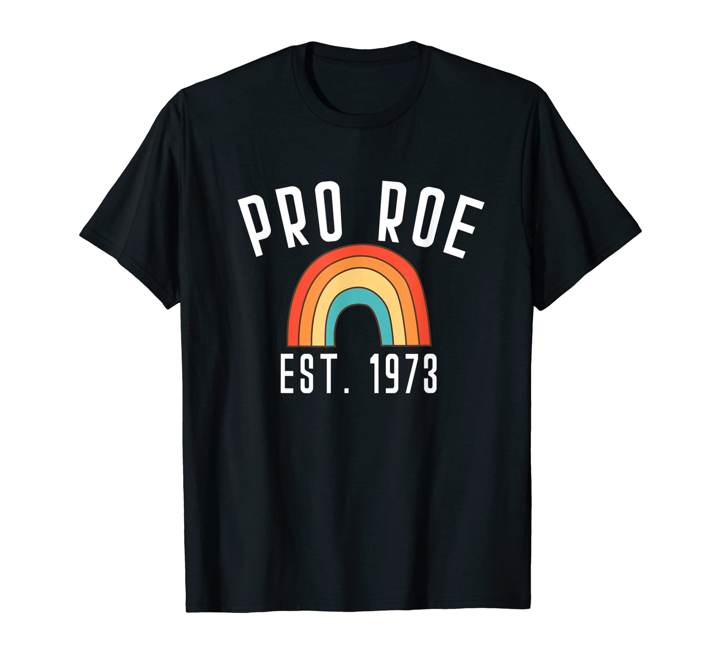 Pro Roe 1973 70S 1970S Rights T-Shirt - Fun Novelty Design for Adults - T-Shirt, Sweatshirt, Hoodie