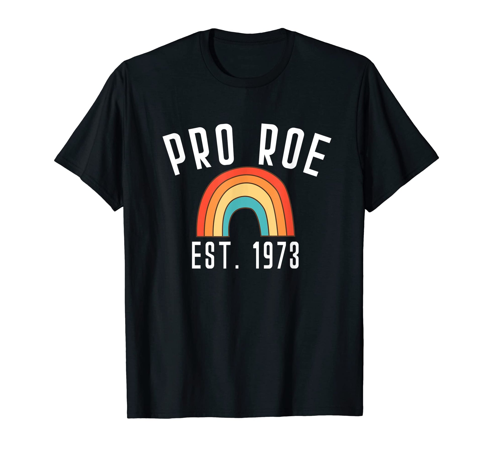 Pro Roe 1973 70S 1970S Rights T-Shirt - Fun Novelty Design for Adults - T-Shirt, Sweatshirt, Hoodie