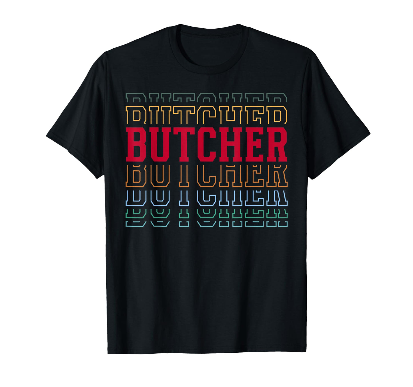 Butcher Funny Layered Text T-Shirt - Casual Everyday Wear Men Women - T-Shirt, Sweatshirt, Hoodie