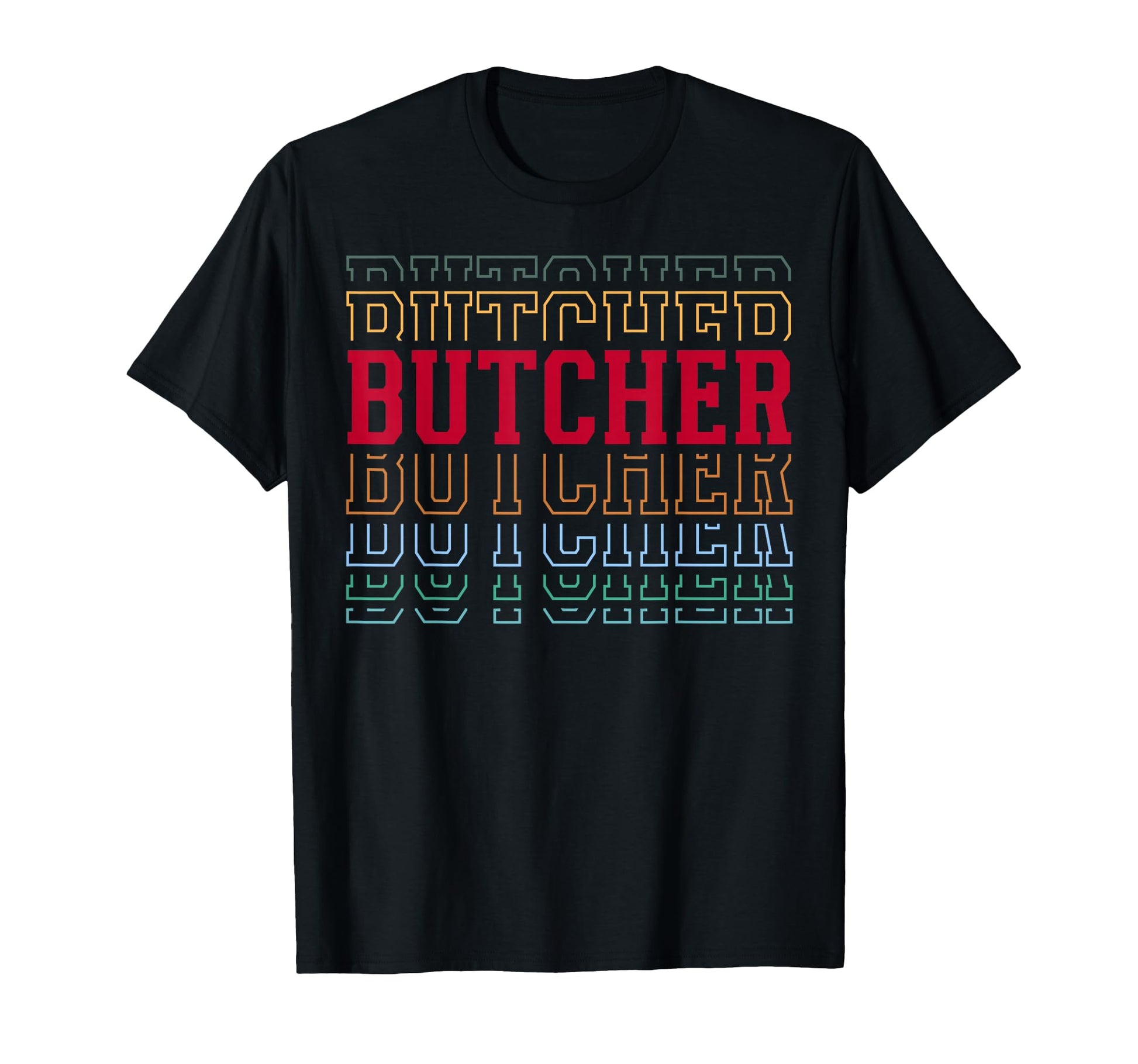 Butcher Funny Layered Text T-Shirt - Casual Everyday Wear Men Women - T-Shirt, Sweatshirt, Hoodie
