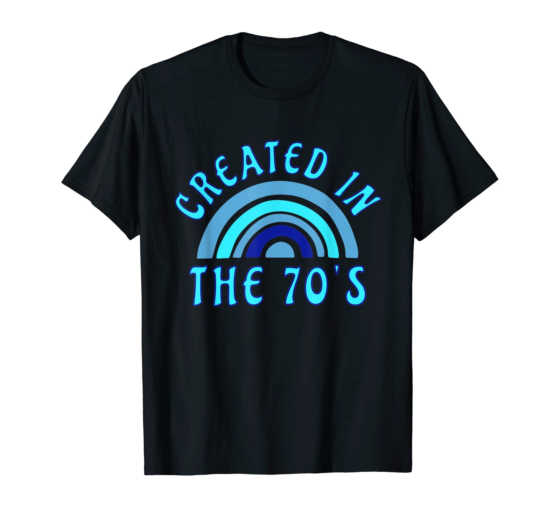 Created 70S Rainbow Funny Birthday T-Shirt - Novelty Apparel for Adults - T-Shirt, Sweatshirt, Hoodie