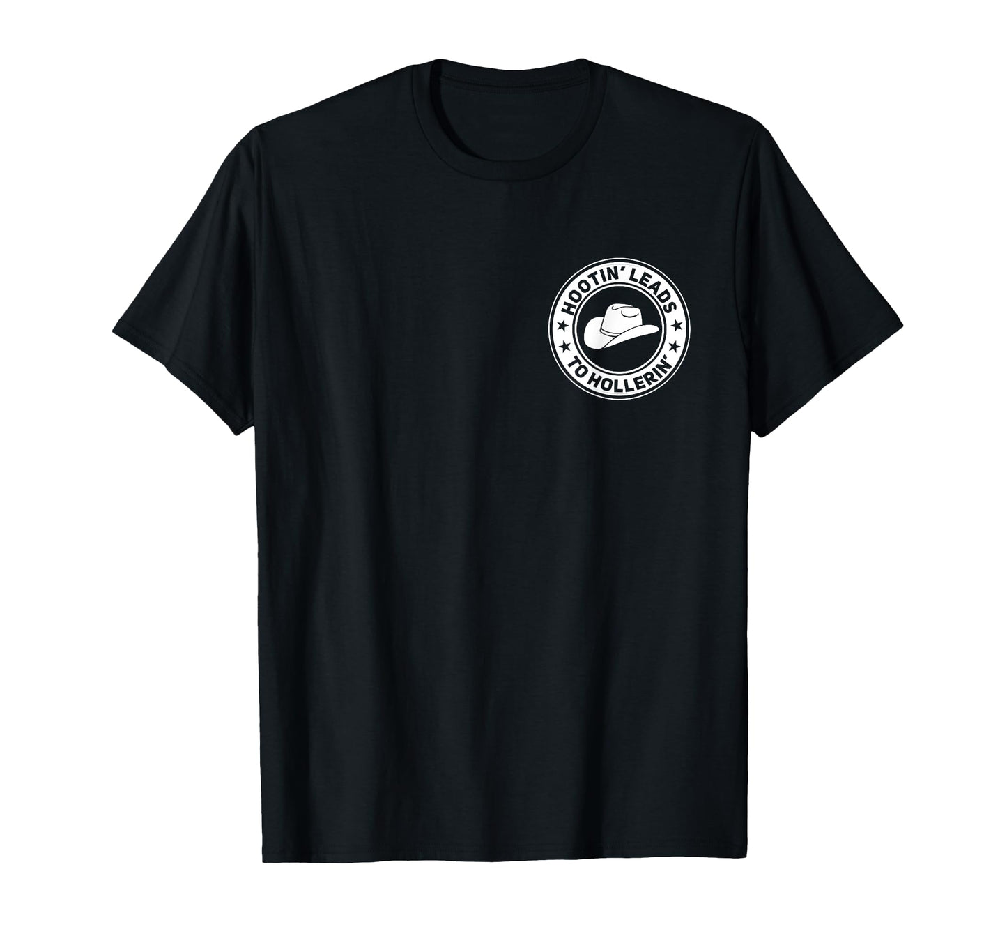 Hootin Leads To Hollerin Funny Cowboy Hat T-Shirt - Unique Graphic Unisex - T-Shirt, Sweatshirt, Hoodie