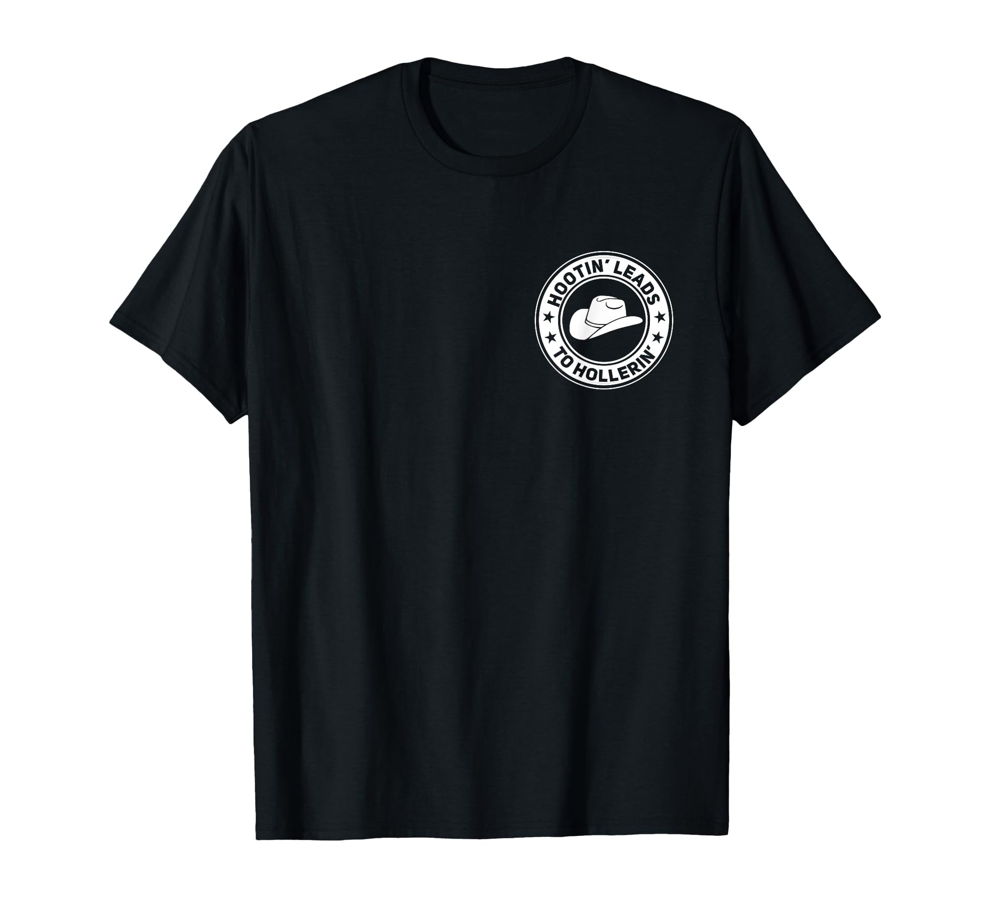 Hootin Leads To Hollerin Funny Cowboy Hat T-Shirt - Unique Graphic Unisex - T-Shirt, Sweatshirt, Hoodie