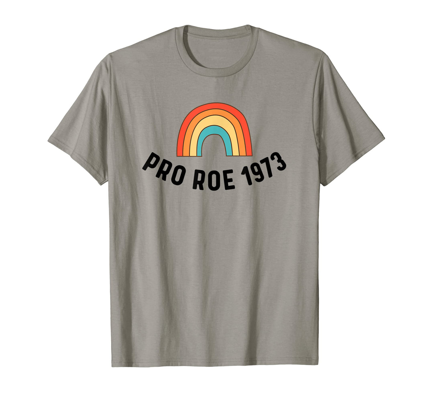 Pro Roe 1973 70S 1970S Rainbow T-Shirt - Minimalist Print Unisex - T-Shirt, Sweatshirt, Hoodie