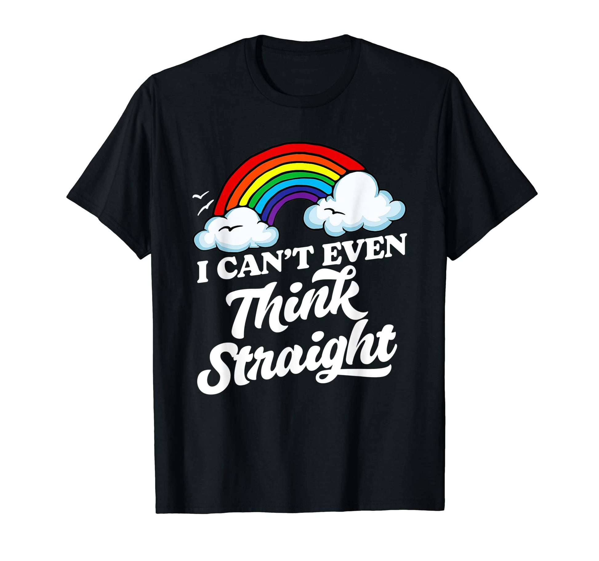 I Cant Even Think Straight Funny Gay T-Shirt - Custom Art Print for Adults - T-Shirt, Sweatshirt, Hoodie