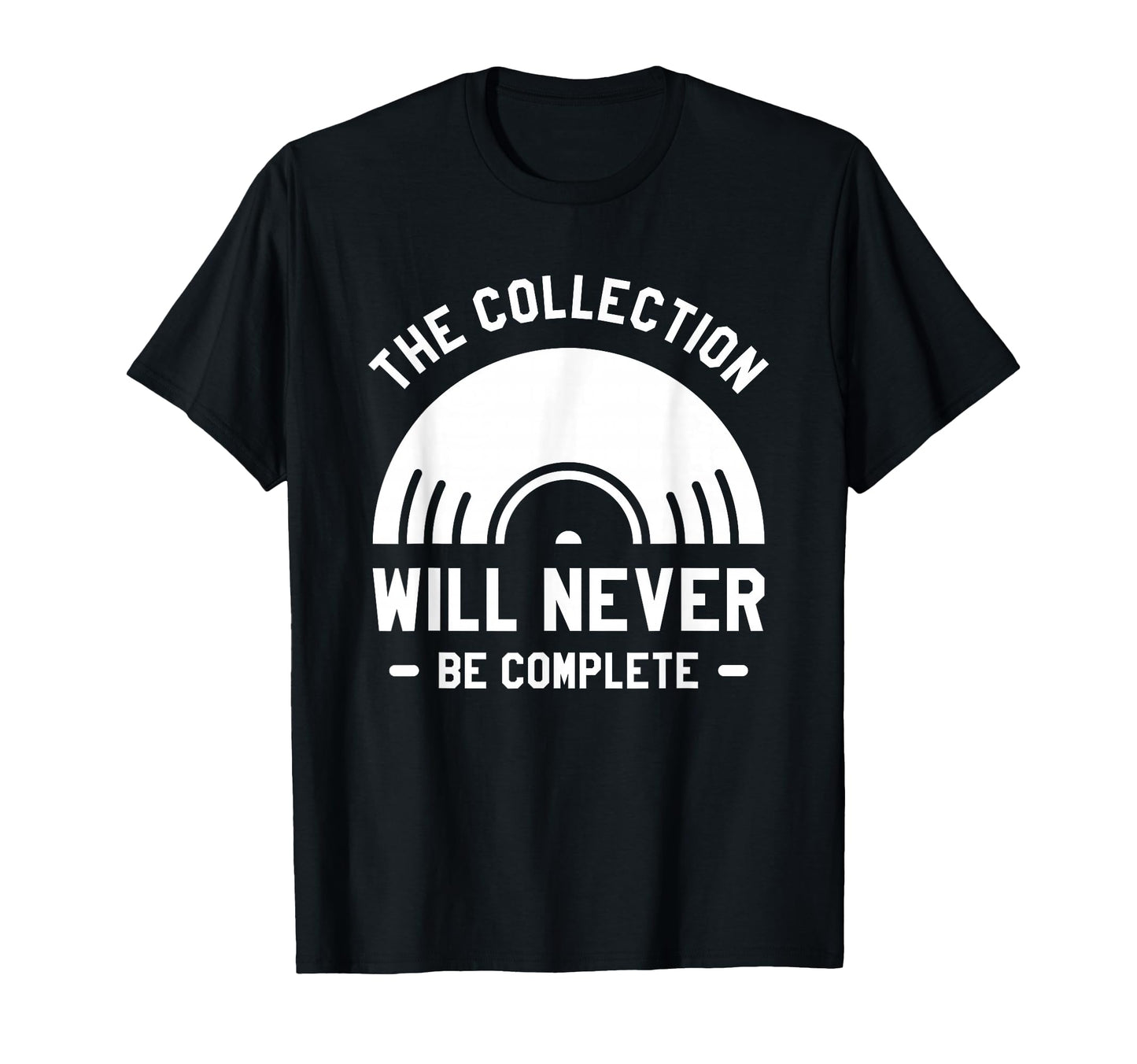 Collection Will Never Be Complete T-Shirt - Aesthetic Graphic for Adults - T-Shirt, Sweatshirt, Hoodie