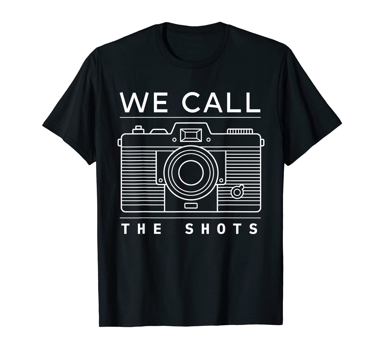 Photographer We Call Shots Camera T-Shirt - Custom Art Print Men Women - T-Shirt, Sweatshirt, Hoodie