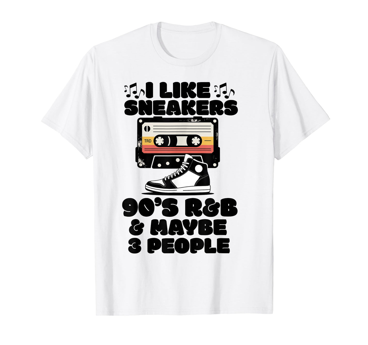 I Like Sneakers 90S R B And Like 3 T-Shirt - Graphic Print Men Women - T-Shirt, Sweatshirt, Hoodie