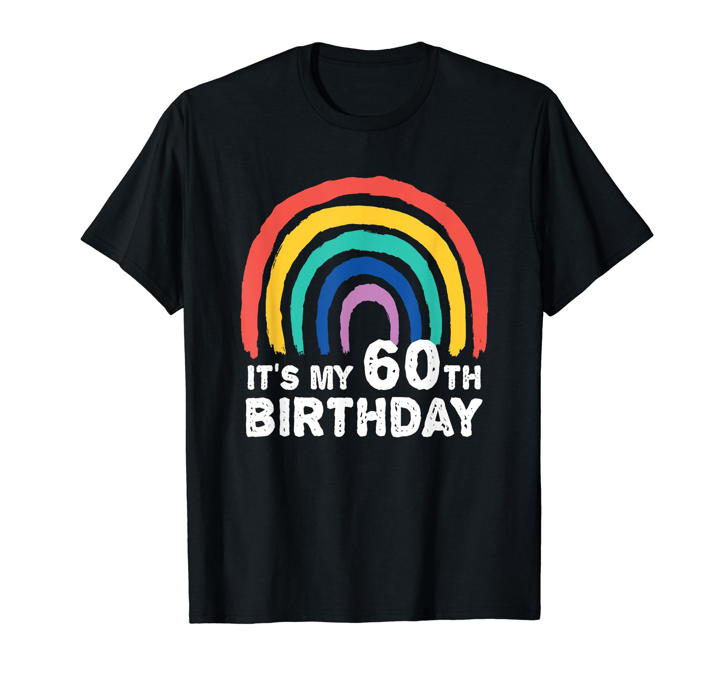 Funny 60 Year Old Rainbow Its My 60Th T-Shirt - Custom Art Print Unisex - T-Shirt, Sweatshirt, Hoodie