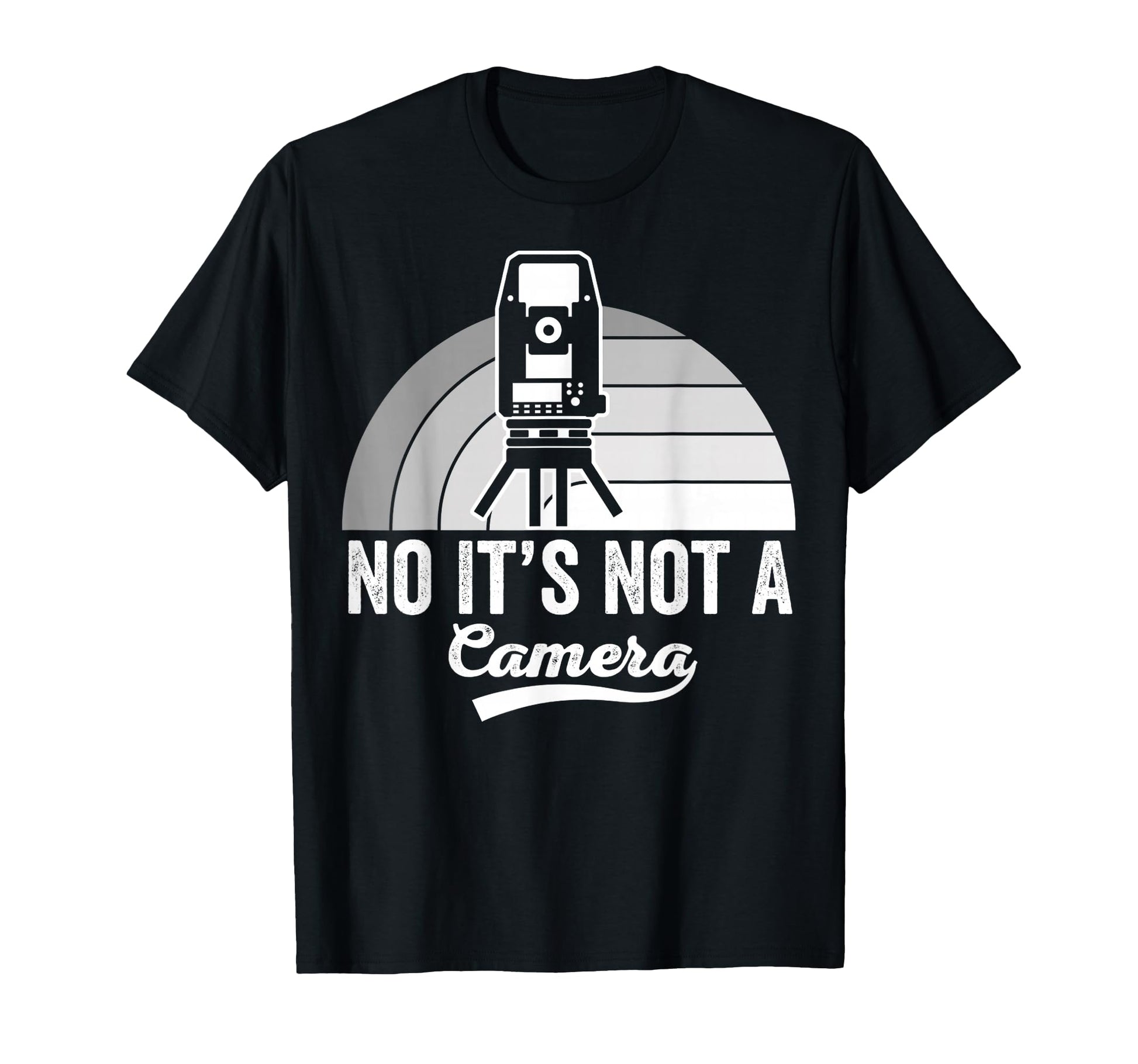 No Its Not Camera Funny Land Surveyor T-Shirt - Minimalist Print Men Women - T-Shirt, Sweatshirt, Hoodie