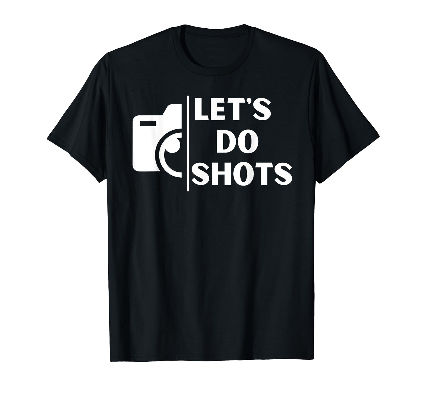 Funny Lets Do Shots Photography Camera T-Shirt - Novelty Apparel Men Women - T-Shirt, Sweatshirt, Hoodie