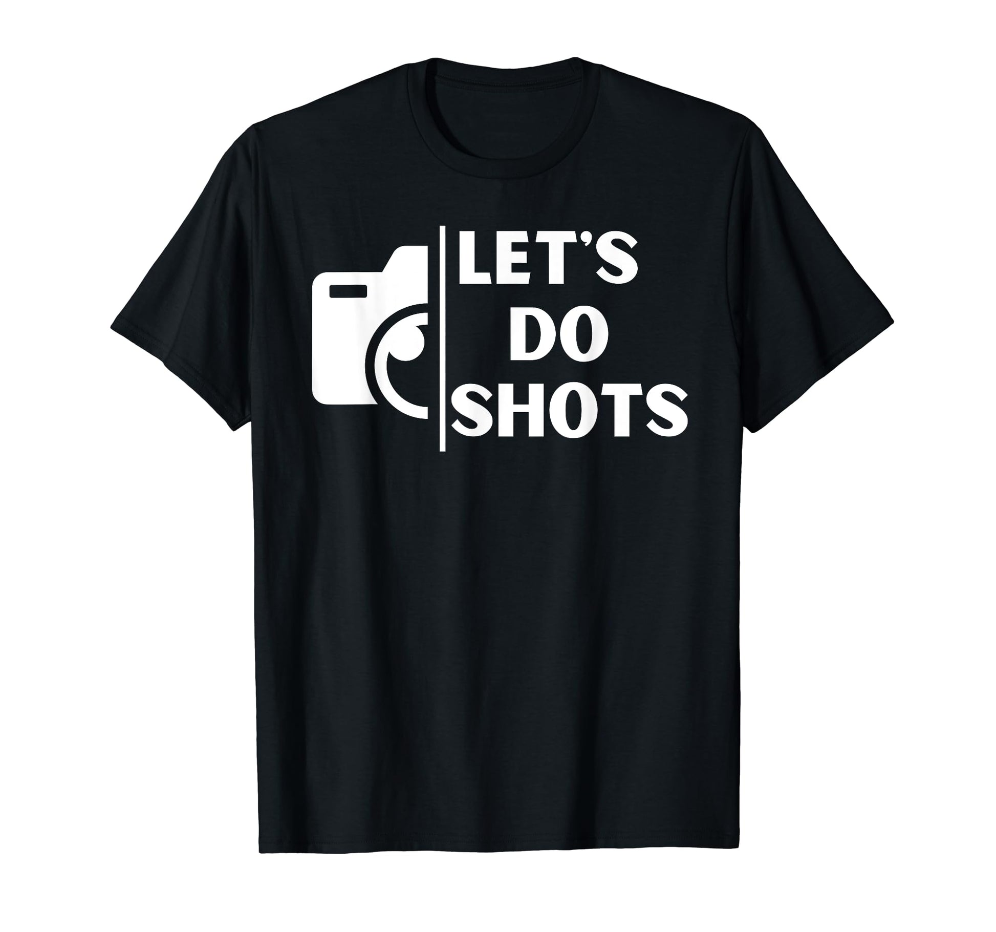 Funny Lets Do Shots Photography Camera T-Shirt - Novelty Apparel Men Women - T-Shirt, Sweatshirt, Hoodie