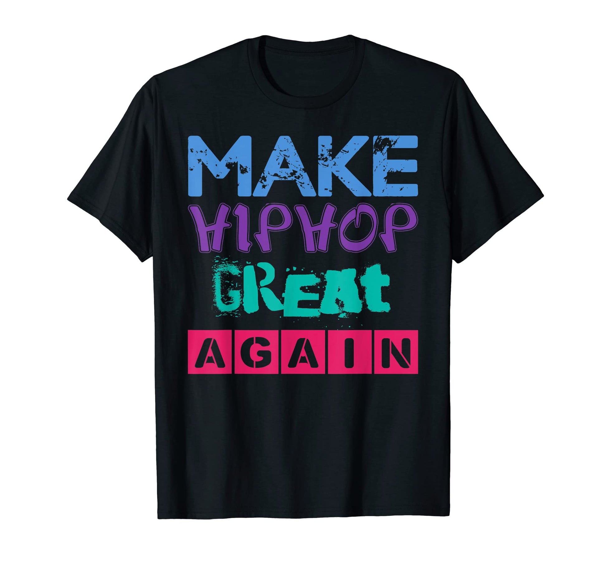 Make Hip Hop Great Again Old School T-Shirt - Fun Novelty Design Unisex - T-Shirt, Sweatshirt, Hoodie