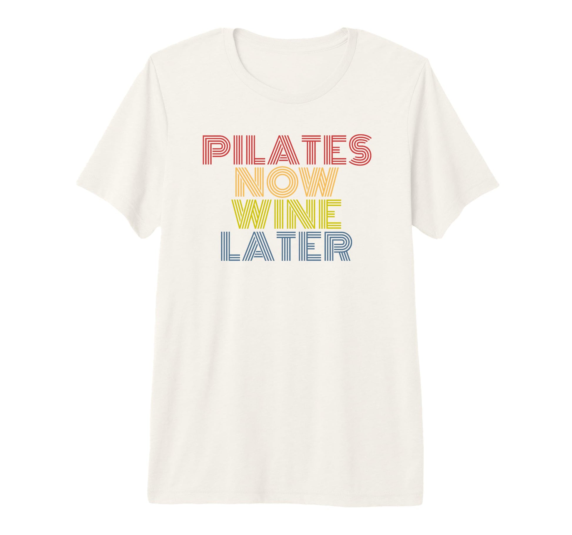 Pilates Now Wine Later Funny Pilates T-Shirt - Novelty Apparel Unisex - T-Shirt, Sweatshirt, Hoodie