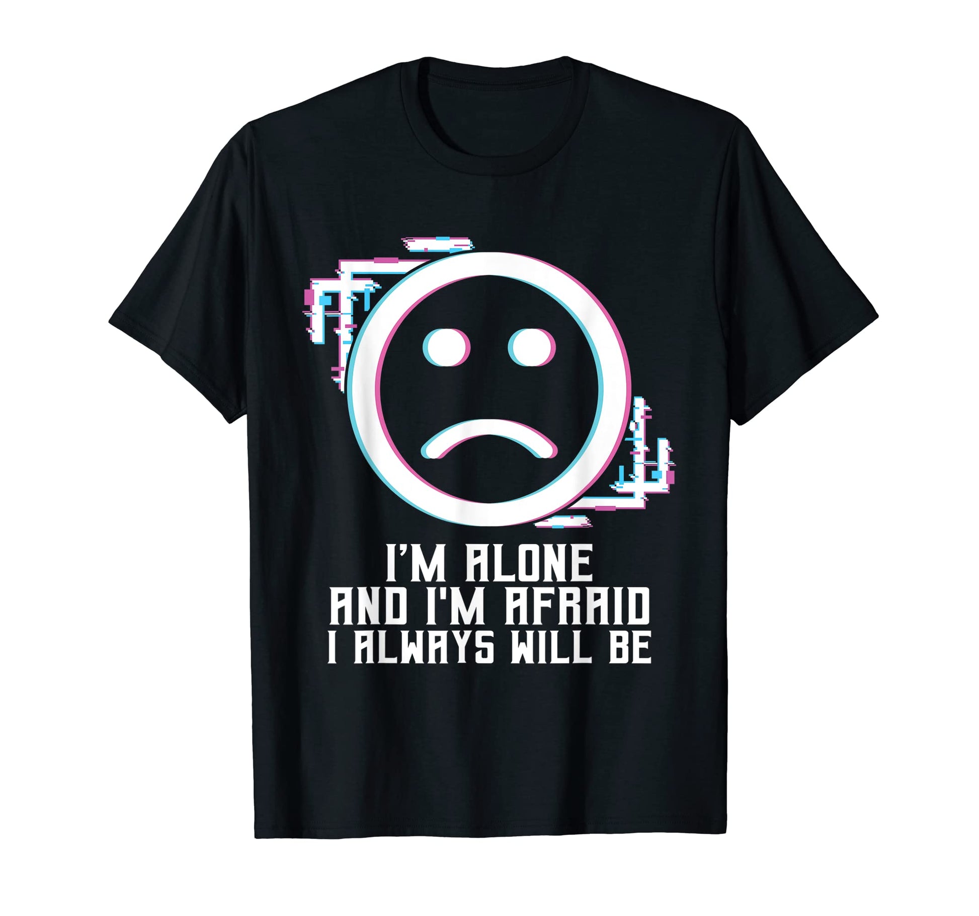 Im Alone I Always Will Be Vaporwave T-Shirt - Fun Novelty Design Unisex - T-Shirt, Sweatshirt, Hoodie