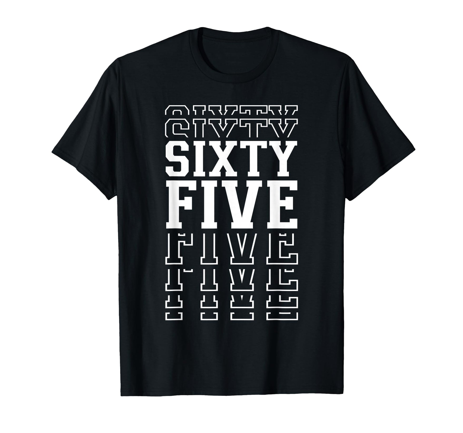 Sixty Five 65Th Birthday Layered Text T-Shirt - Trendy Graphic for Adults - T-Shirt, Sweatshirt, Hoodie