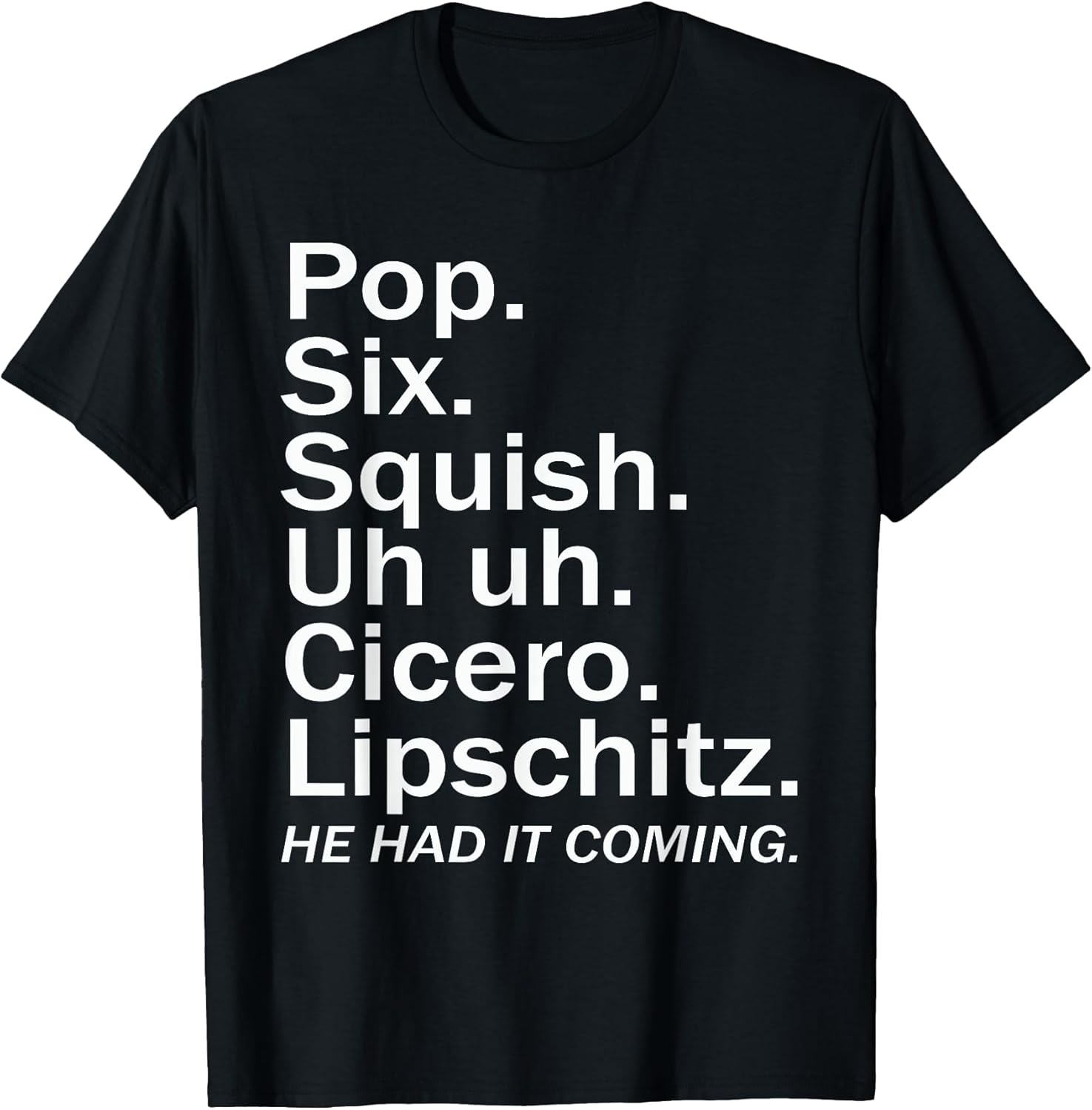 Pop six squish uh cicero lipschitz funny - Adult & Kids T-Shirts, Sweatshirts & Hoodies apparel design preview 1