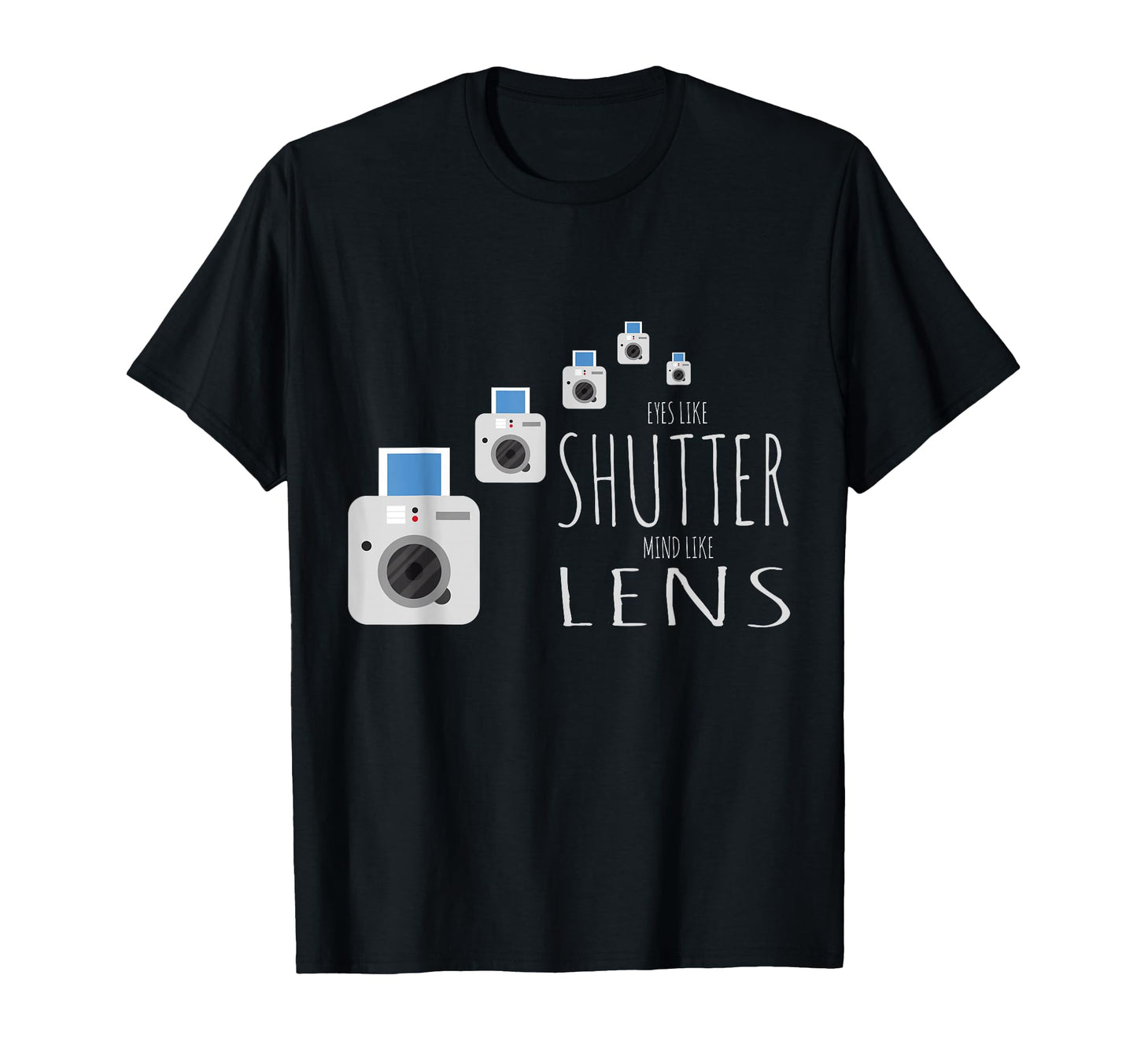 Eyes Like Shutter Mind Like Lens Camera T-Shirt - Graphic Print Men Women - T-Shirt, Sweatshirt, Hoodie
