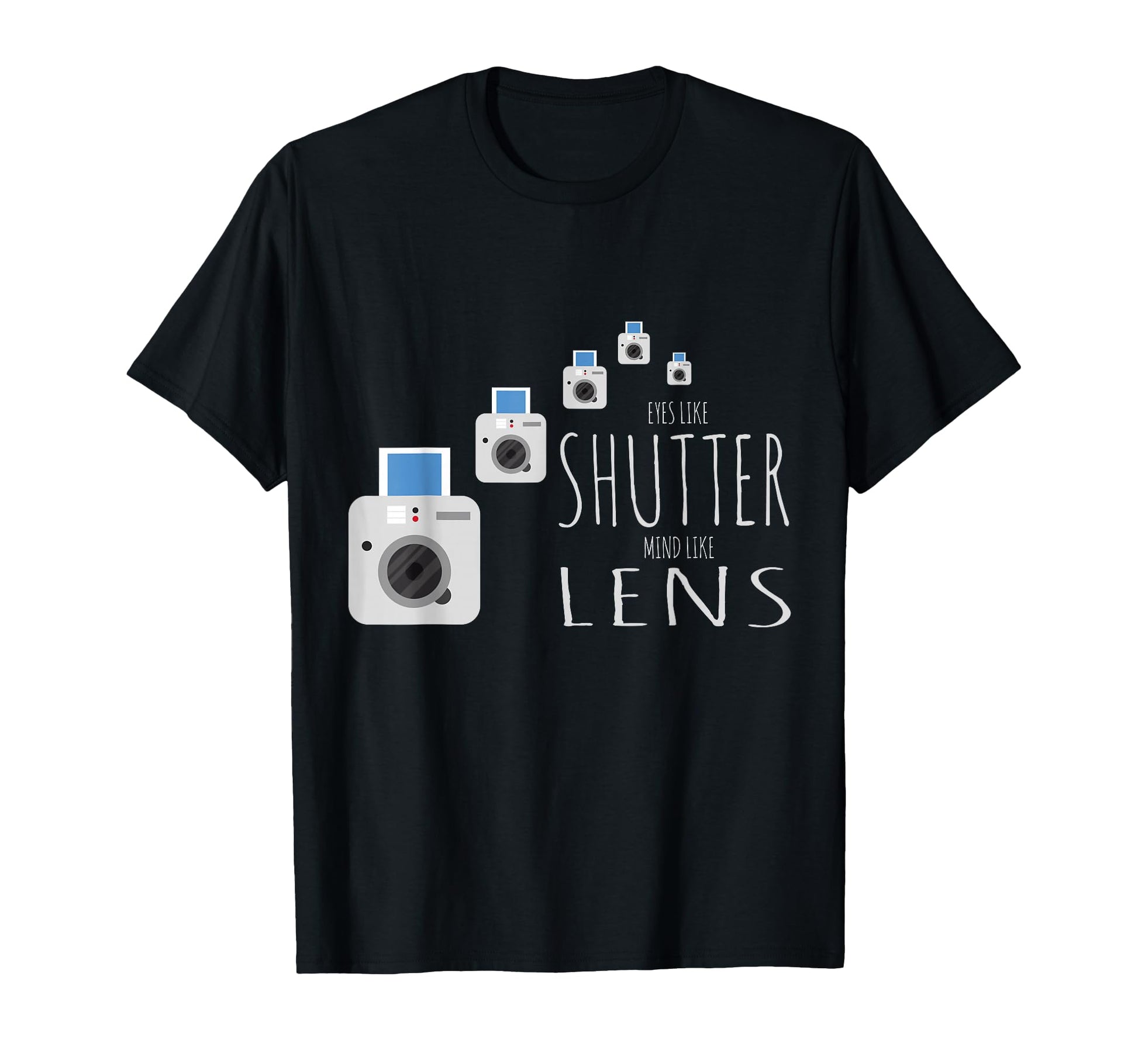 Eyes Like Shutter Mind Like Lens Camera T-Shirt - Graphic Print Men Women - T-Shirt, Sweatshirt, Hoodie